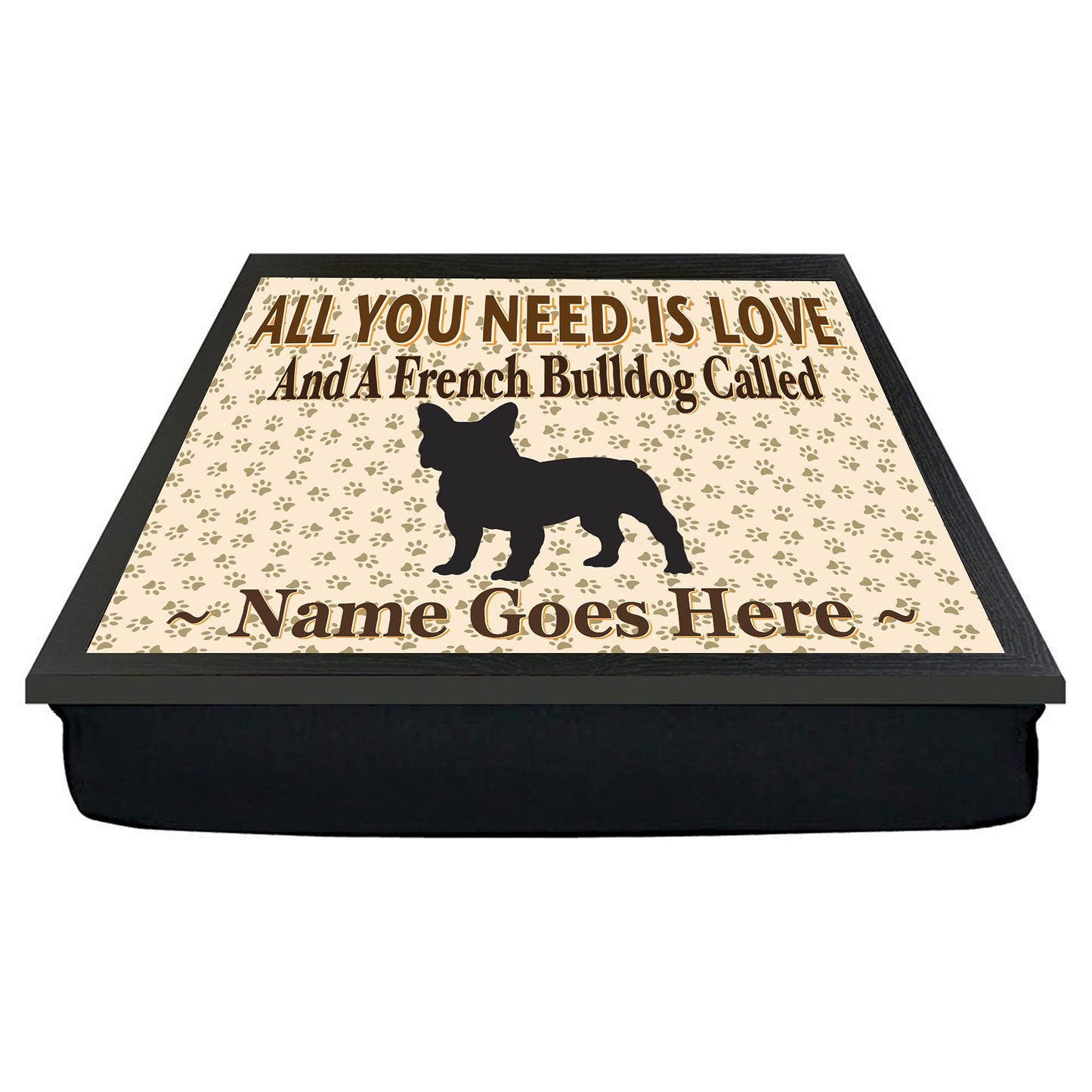 All You Need Is Love French Bulldog Personalised Dog Breed Cushion Lap Tray Bean Bag Gift