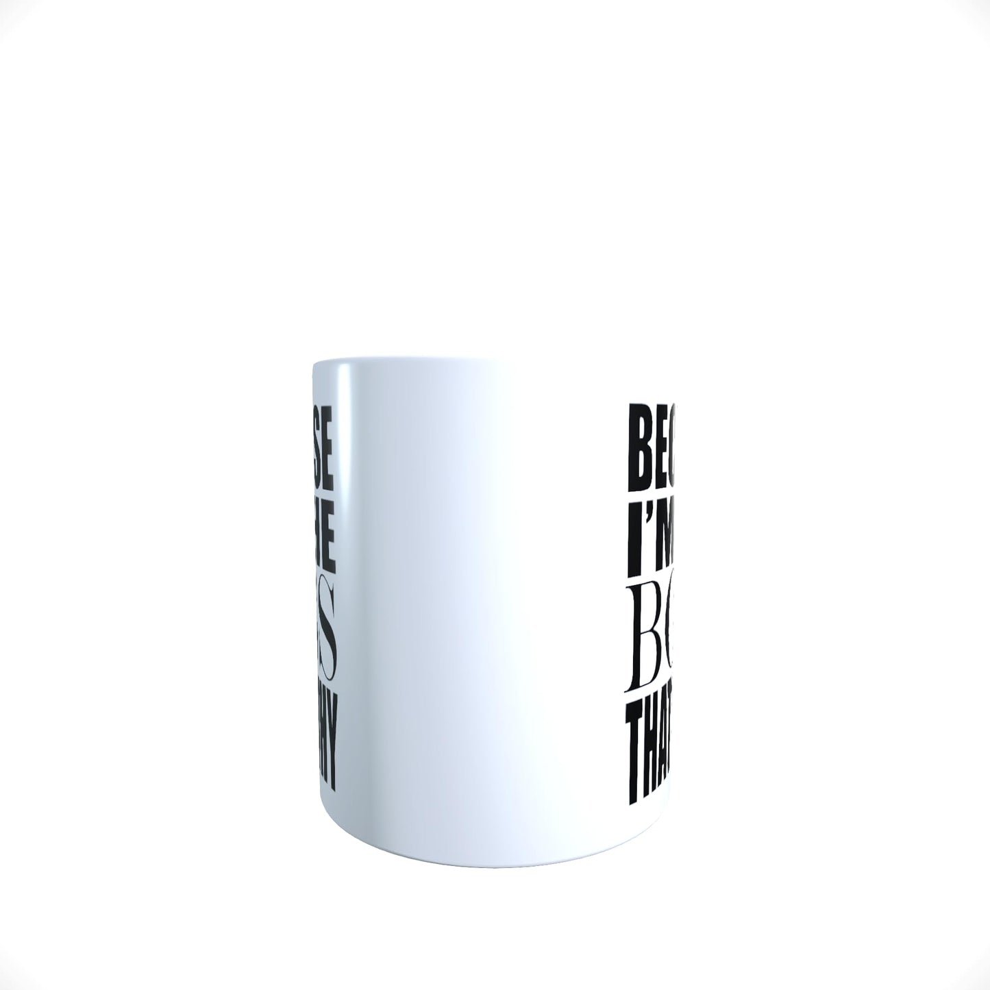Because I'm The Boss That's Why Funny Slogan Mug Gift