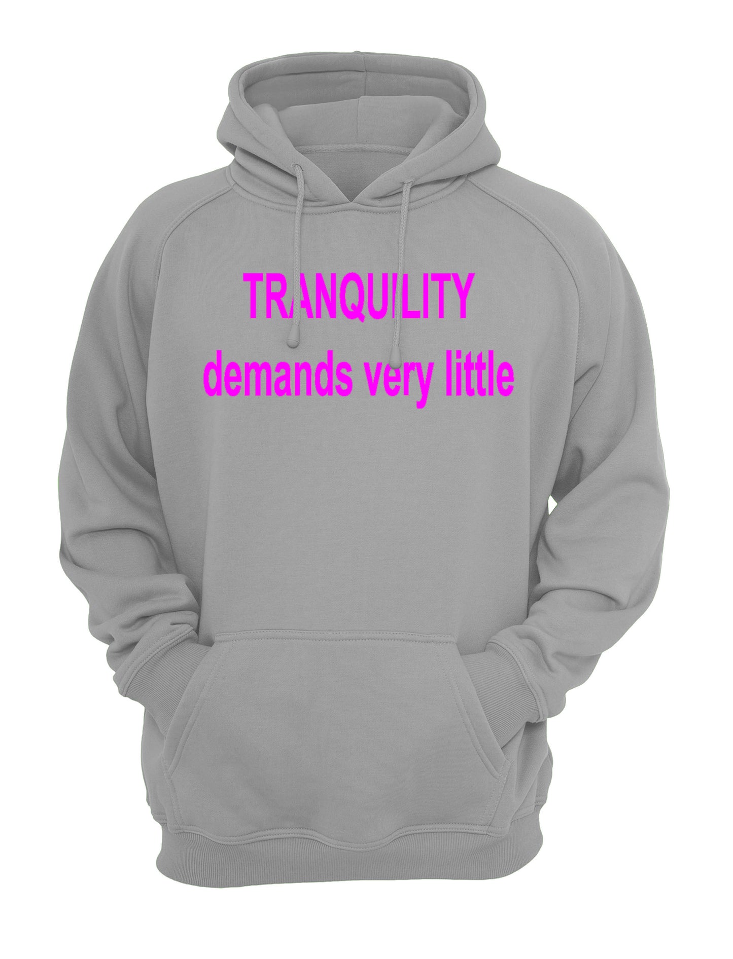 Tranquillity Demands Very Little Slogan Unisex Casual Hoody, Sweatshirt, Sweat Black, Grey
