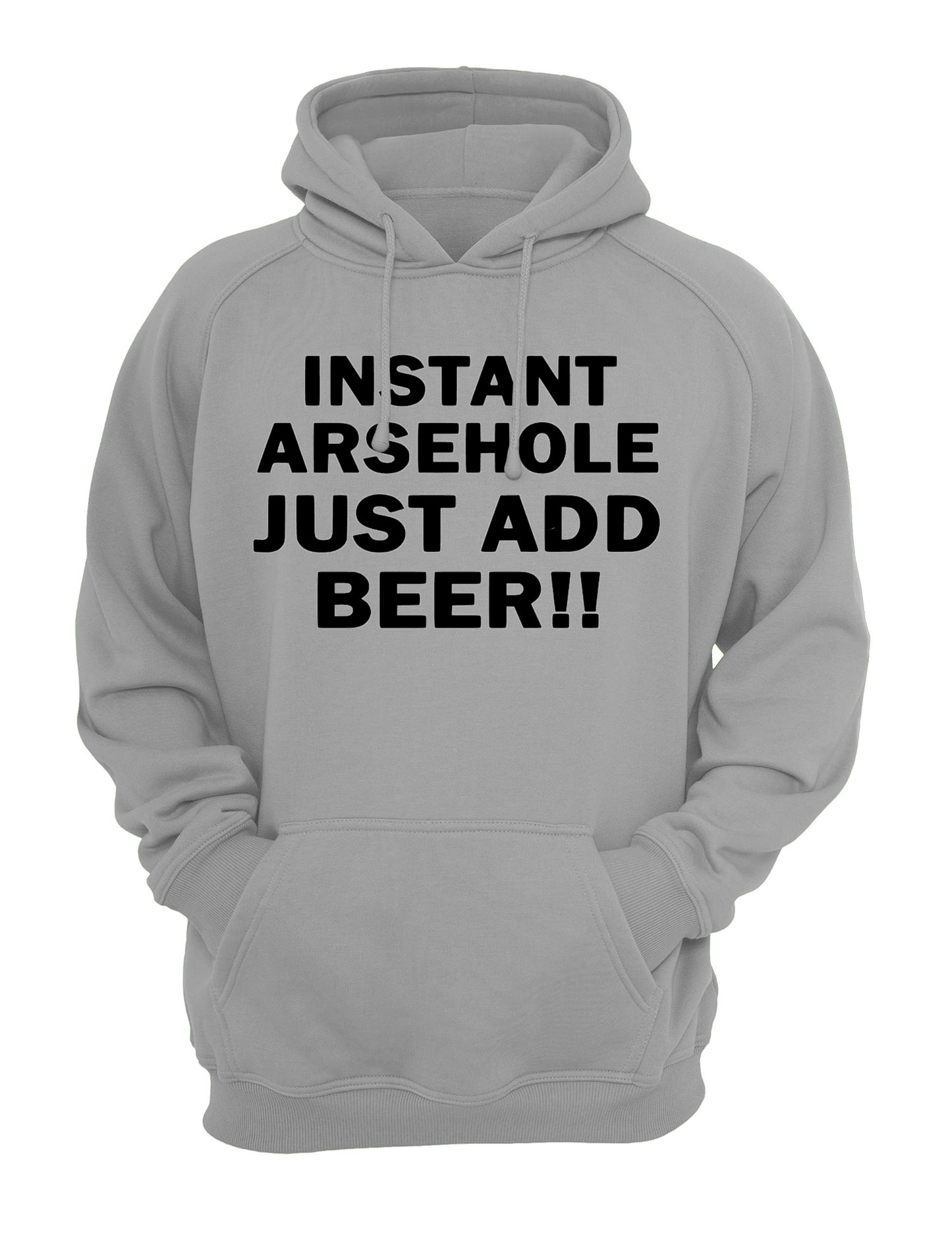 Instant Arsehole Just Add Beer Slogan Unisex Casual Hoody, Sweatshirt, Sweat Black, Grey