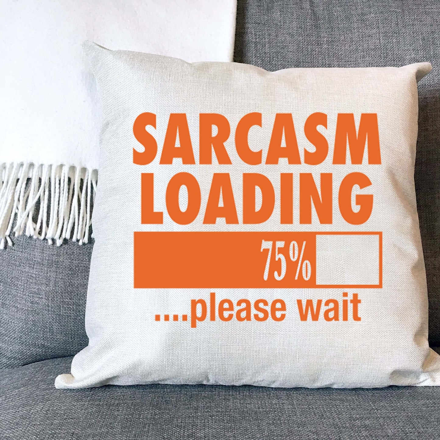 Sarcasm Loading Naturally Woven Linen Style Cushion Cover Pillow Gift Available in Choice of Five Colours