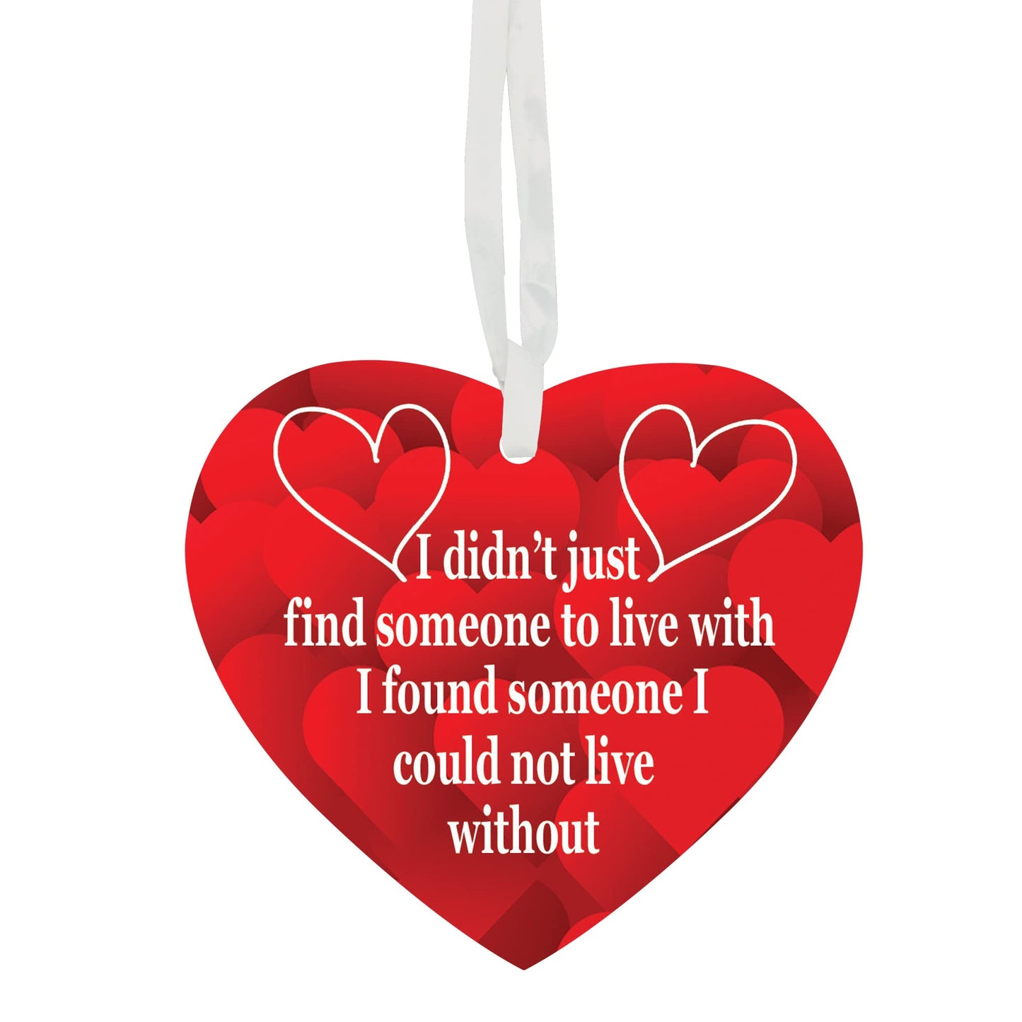 I Didn't Just Find Someone to Live With I Found Someone I Could Not Live Without Hanging Heart Any Occasion Valentine's Day Ceramic Keepsake Gift