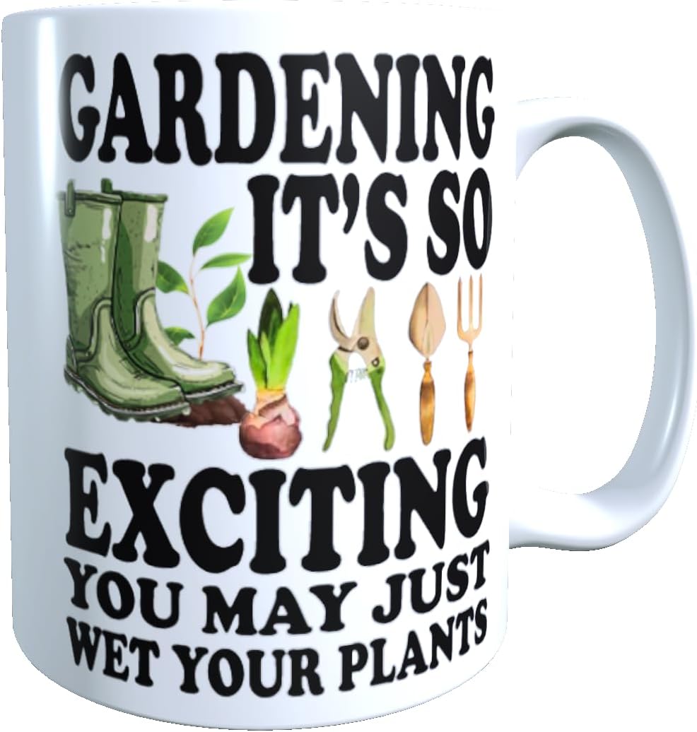 Gardening It's So Exciting You May Just Wet Your Plants Garden Gift Mug