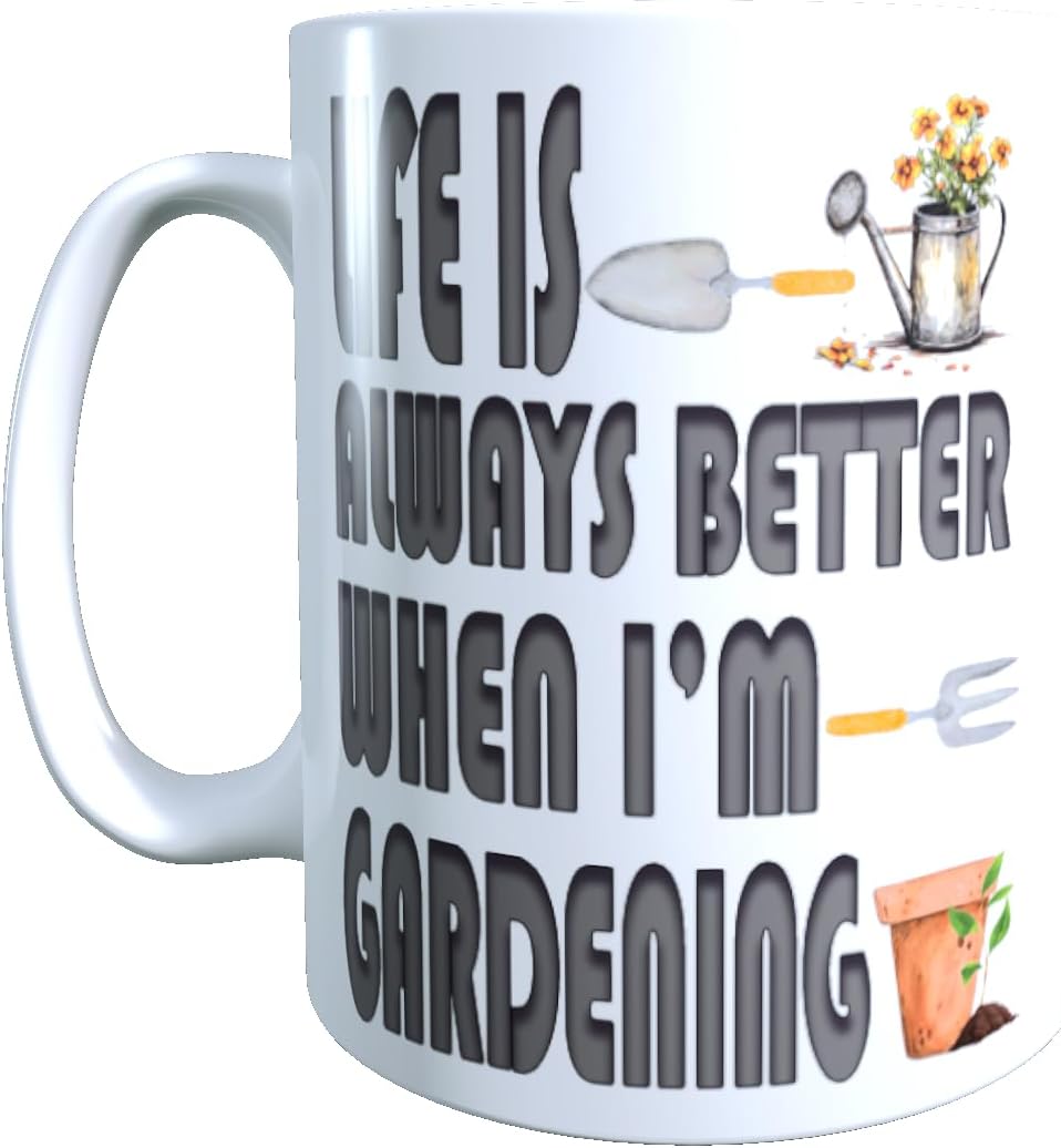 Life is Always Better When I'm Gardening Garden Gift Mug
