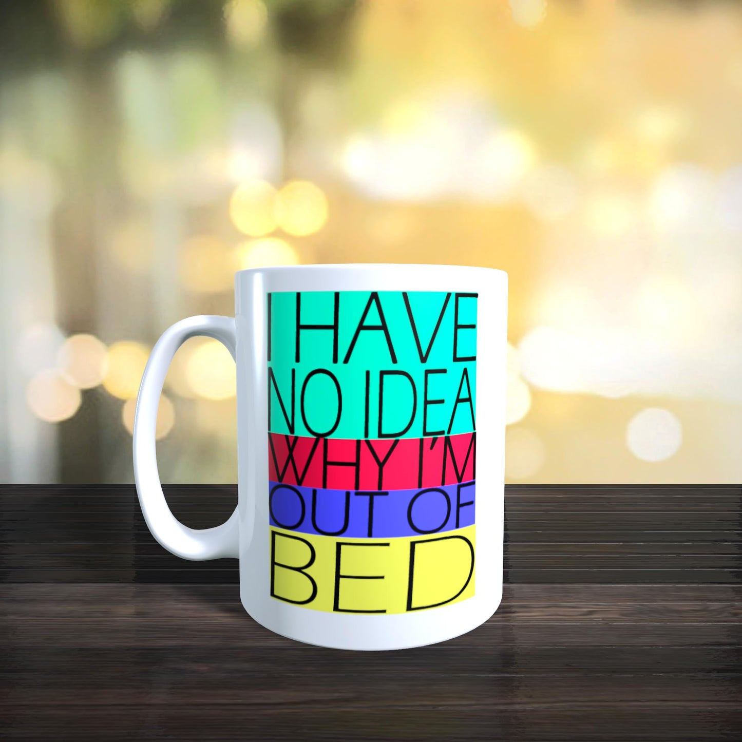 I Have No Idea Why I'm Out of Bed Funny Slogan Mug Gift