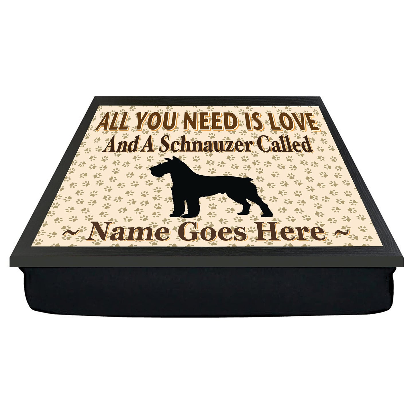 All You Need Is Love and a Schnauzer Personalised Dog Breed Cushion Lap Tray Bean Bag Gift