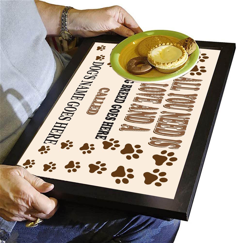All You Need is Love and a (Dog Breed) Called (Dog's Name) Personalised Lap Tray Gift