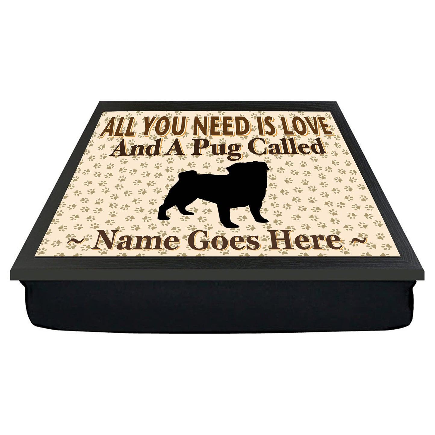 All You Need Is Love Pug Personalised Dog Breed Cushion Lap Tray Bean Bag Gift