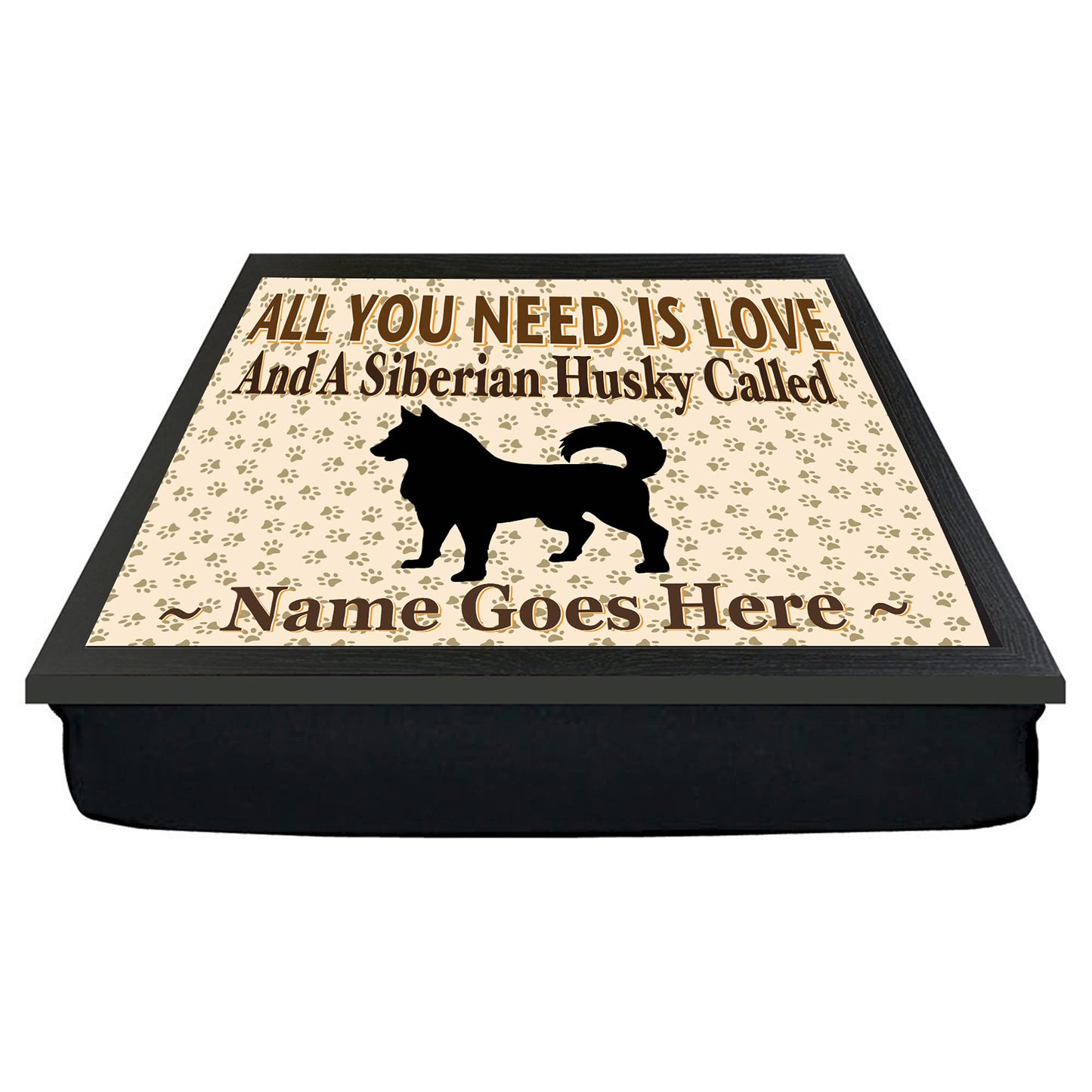 All You Need Is Love and a Siberian Husky Personalised Dog Breed Cushion Lap Tray Bean Bag Gift