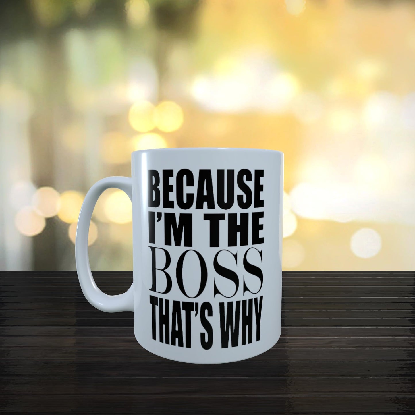 Because I'm The Boss That's Why Funny Slogan Mug Gift