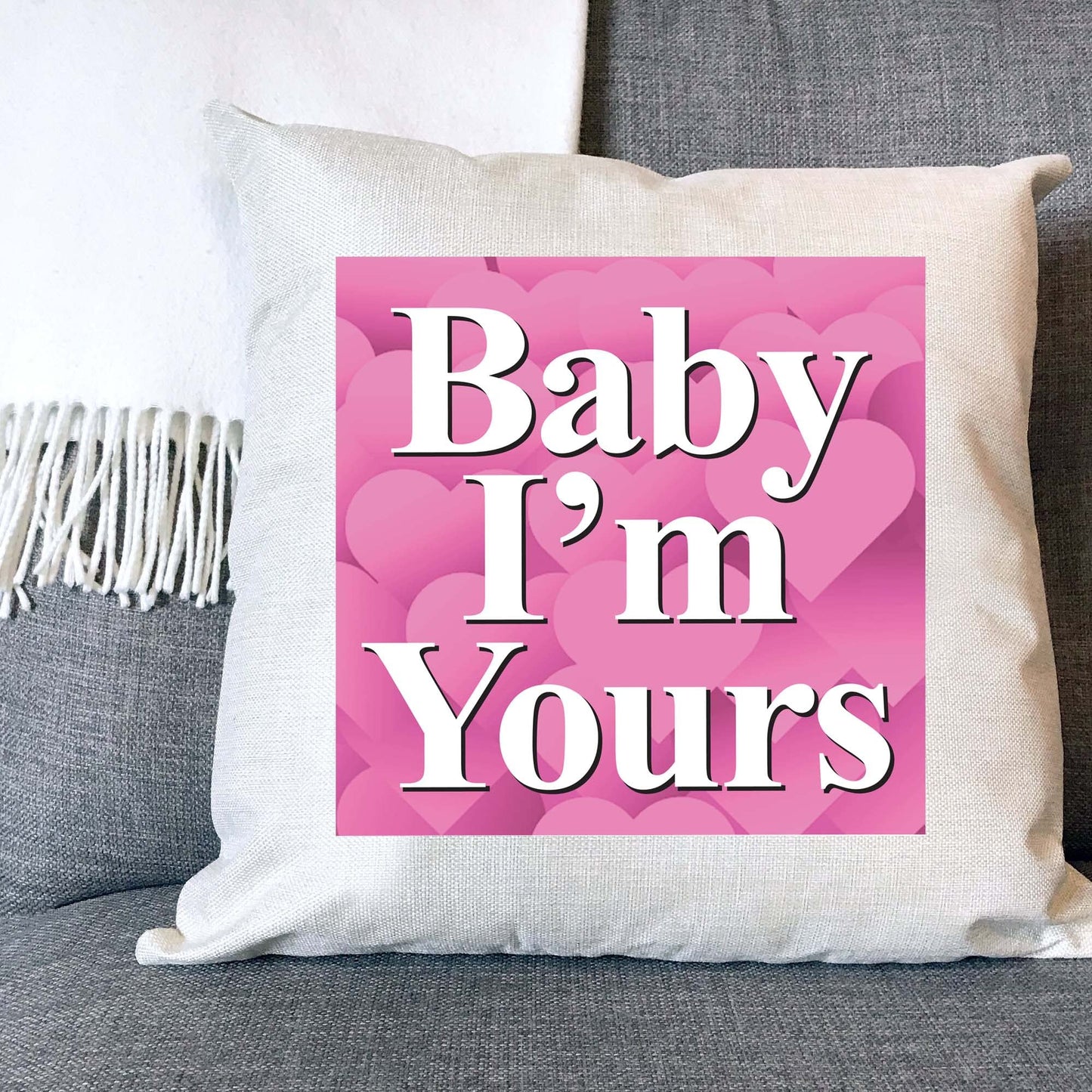 Baby I'm Yours Naturally Woven Linen Style Cushion Cover Pillow Gift
