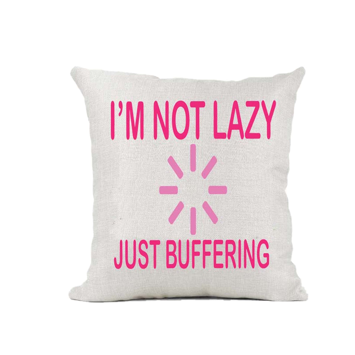 I'm Not Lazy Just Buffering Naturally Woven Linen Style Cushion Cover Pillow Gift Available in Choice of Five Colours