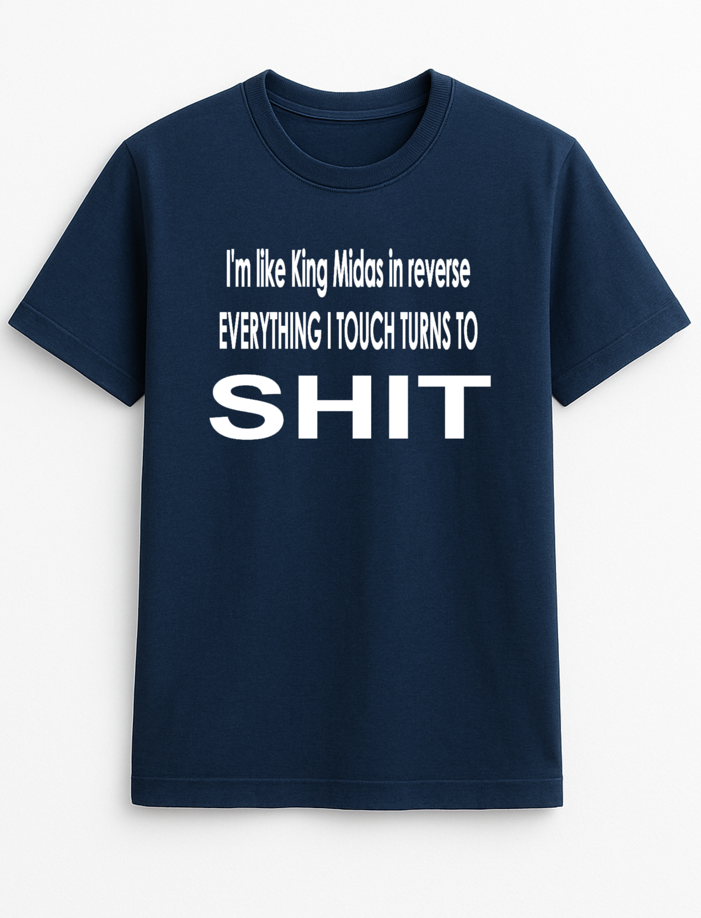 King Midas in Reverse. Humorous Funny Slogan Personalised Colours Unisex Top Tee T-Shirt Gift Black