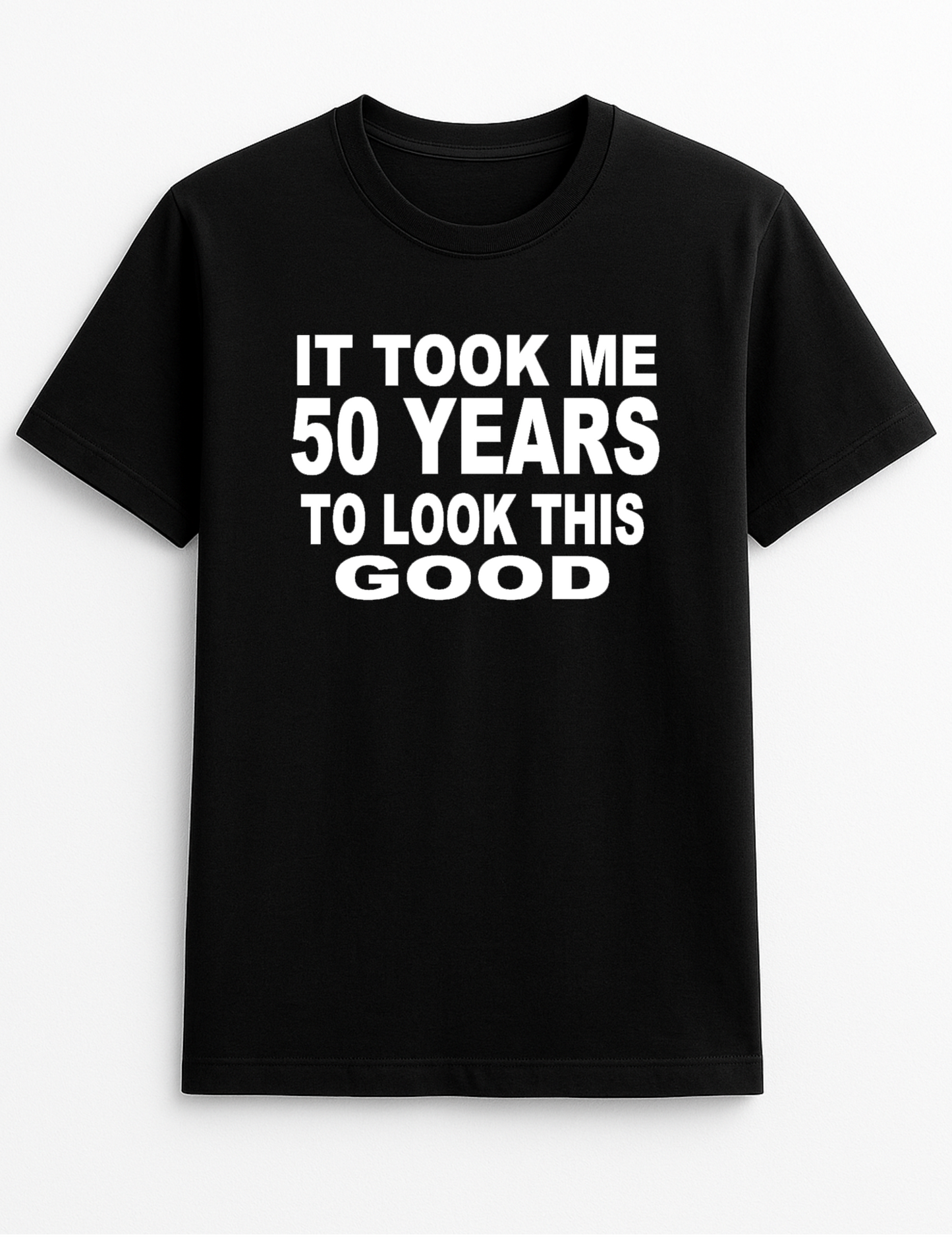 It Took Me (Your Age) Number of Years to Look This Good Cheeky Funny Humour Slogan Personalised Colours Unisex T-Shirt Gift Black