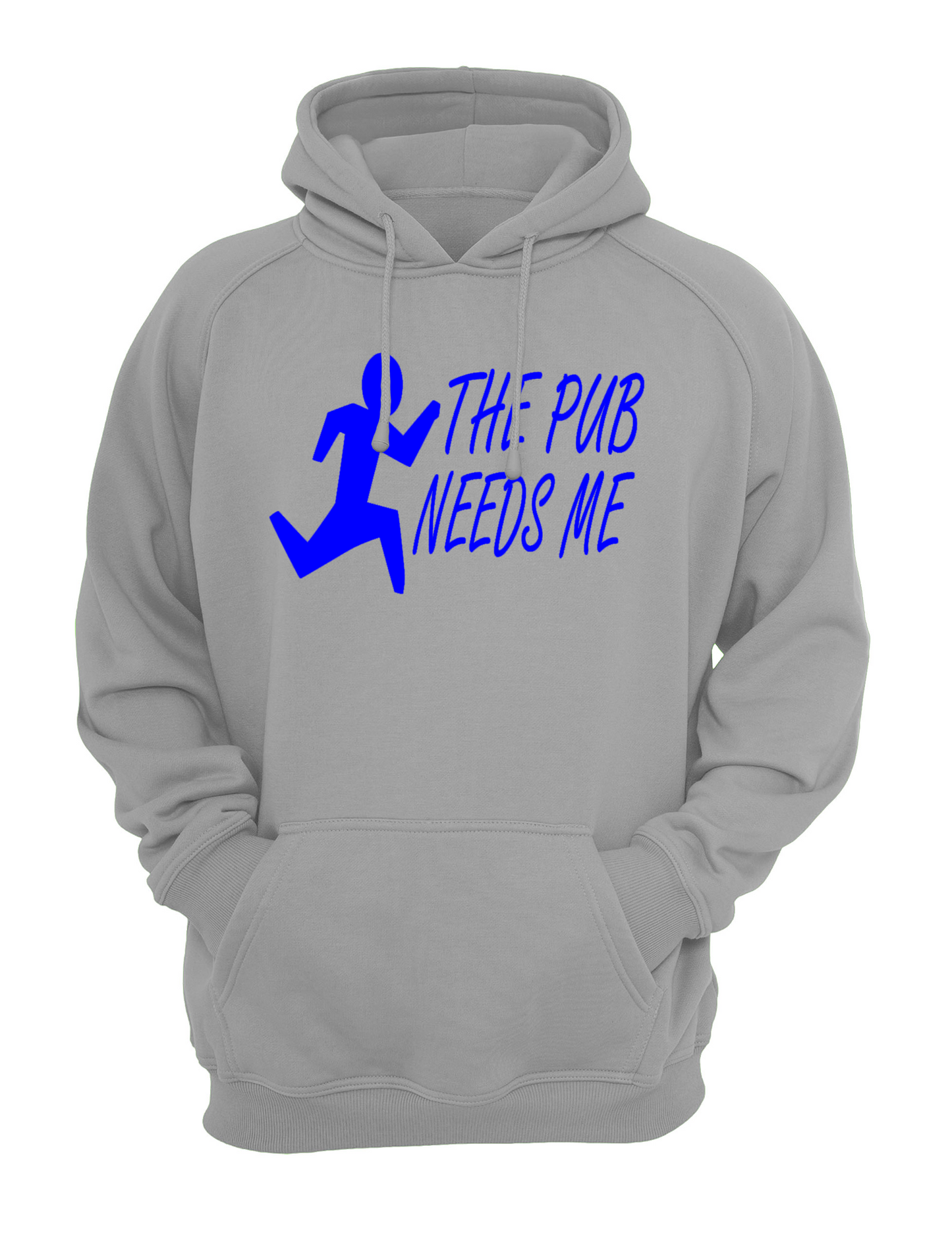 The Pub Needs Me Humorous Slogan Unisex Casual Hoody, Sweatshirt, Sweat Black, Grey