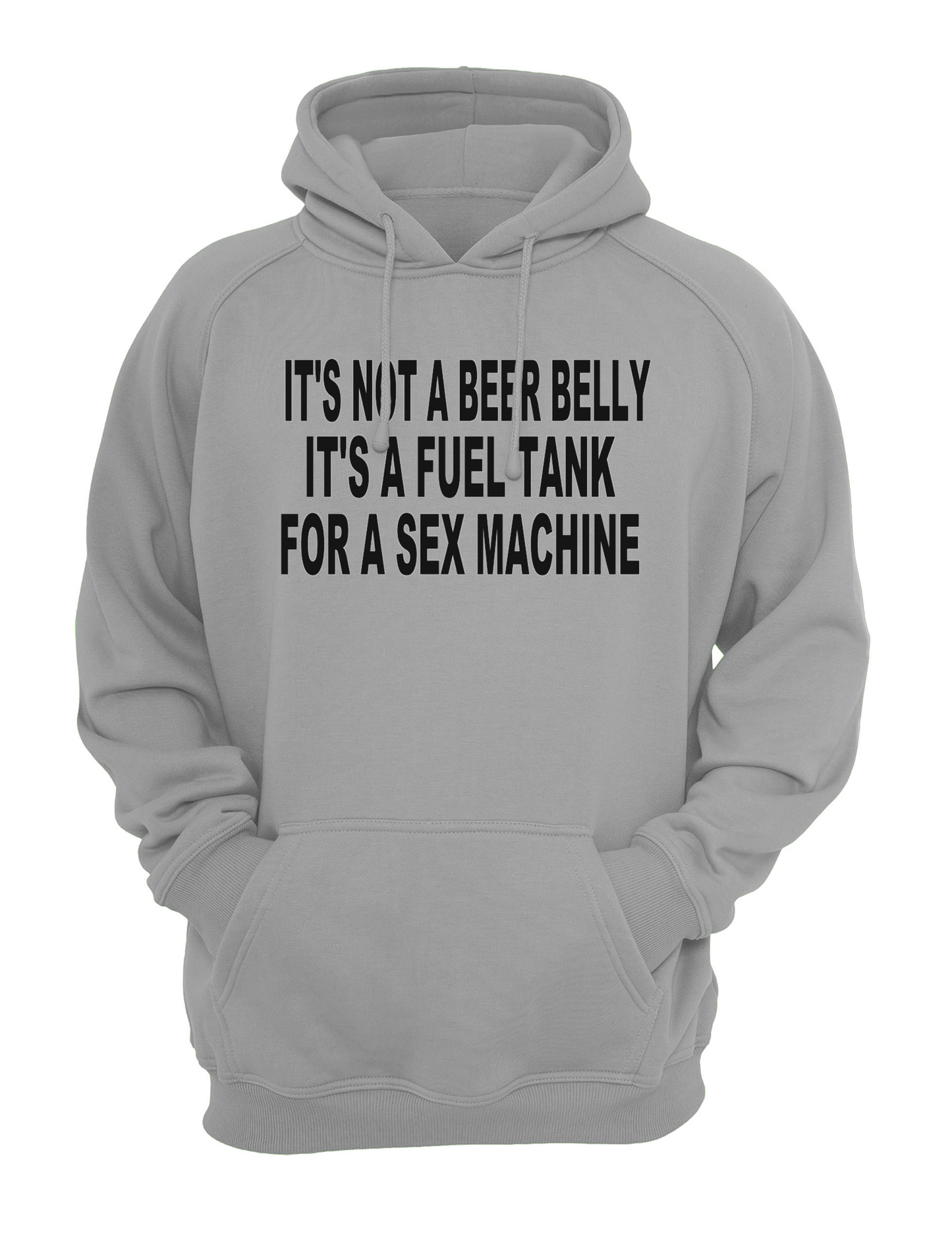 It's Not Beer Belly It's A Fuel Tank For A Sex Machine Slogan Unisex Casual Hoody, Sweatshirt, Sweat Black, Grey