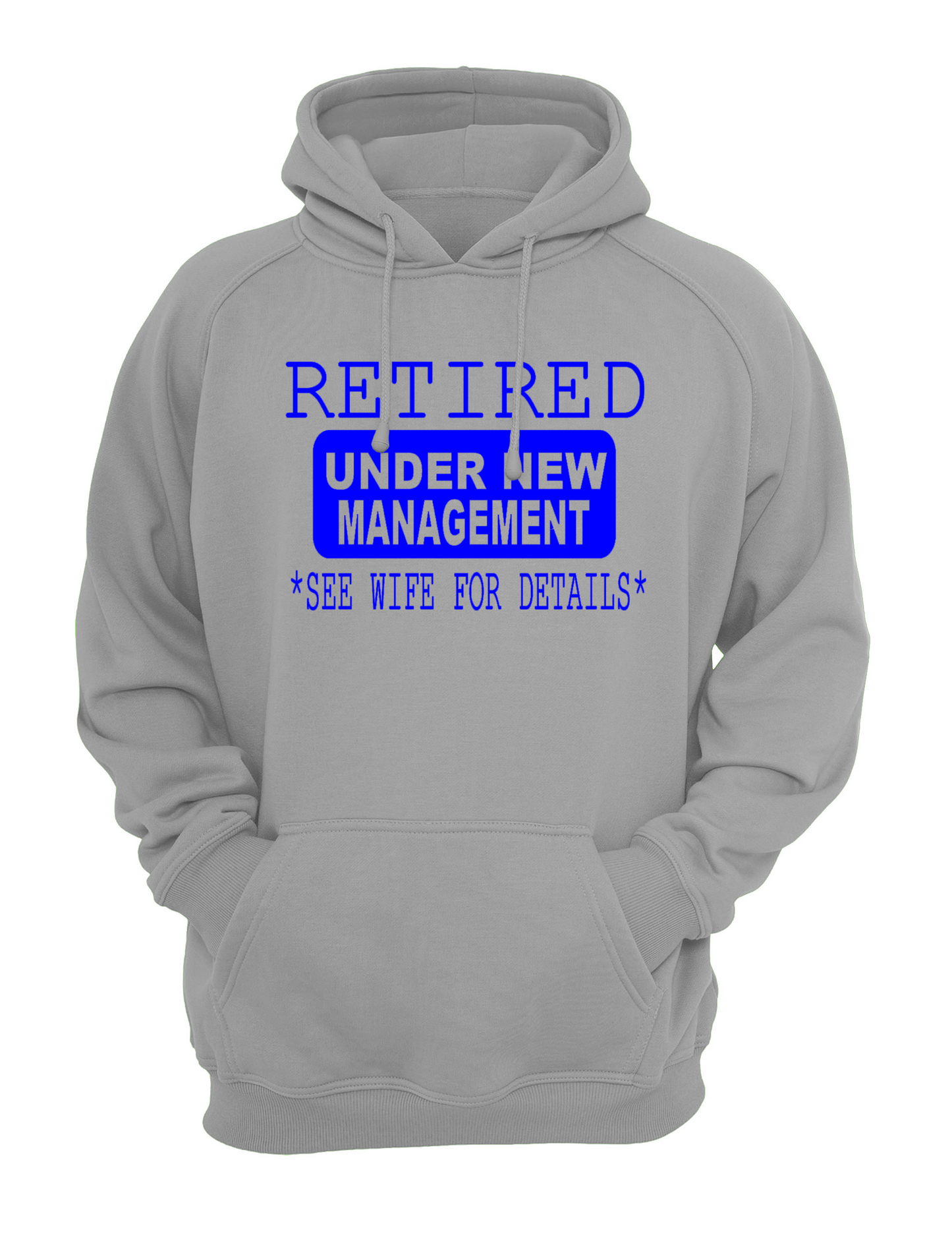 Retired Under New Management *See Wife For Details* Humorous Slogan Unisex Casual Hoody, Sweatshirt, Sweat Black, Grey