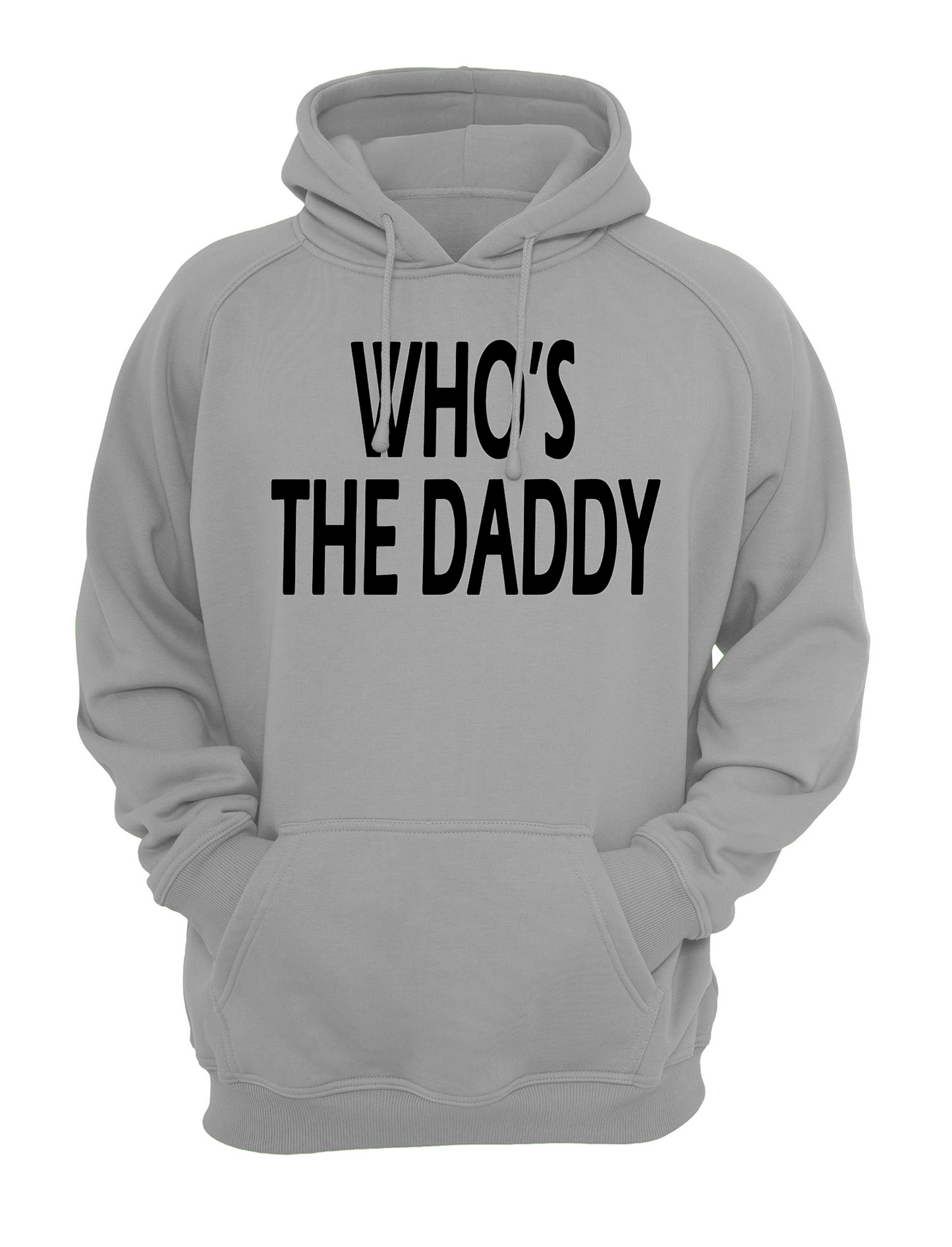 Who's The Daddy Slogan Unisex Casual Hoody, Sweatshirt, Sweat Black, Grey
