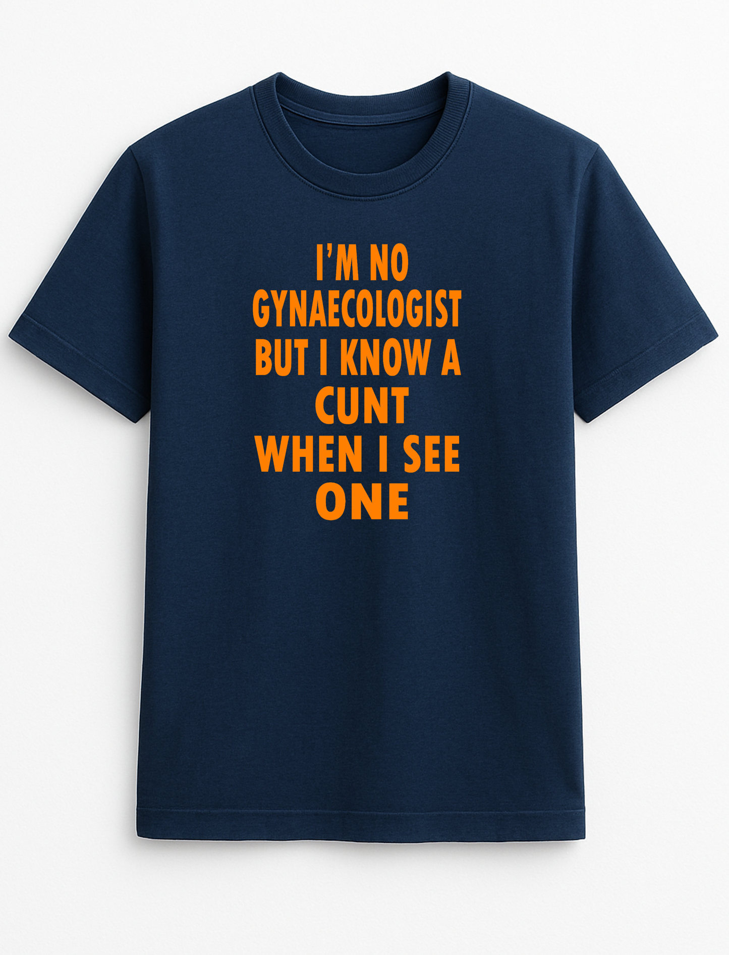 I'm No Gynecologist But I Know A C*nt When I See One Funny Humour Slogan Personalised Colours Unisex T-Shirt Gift Black