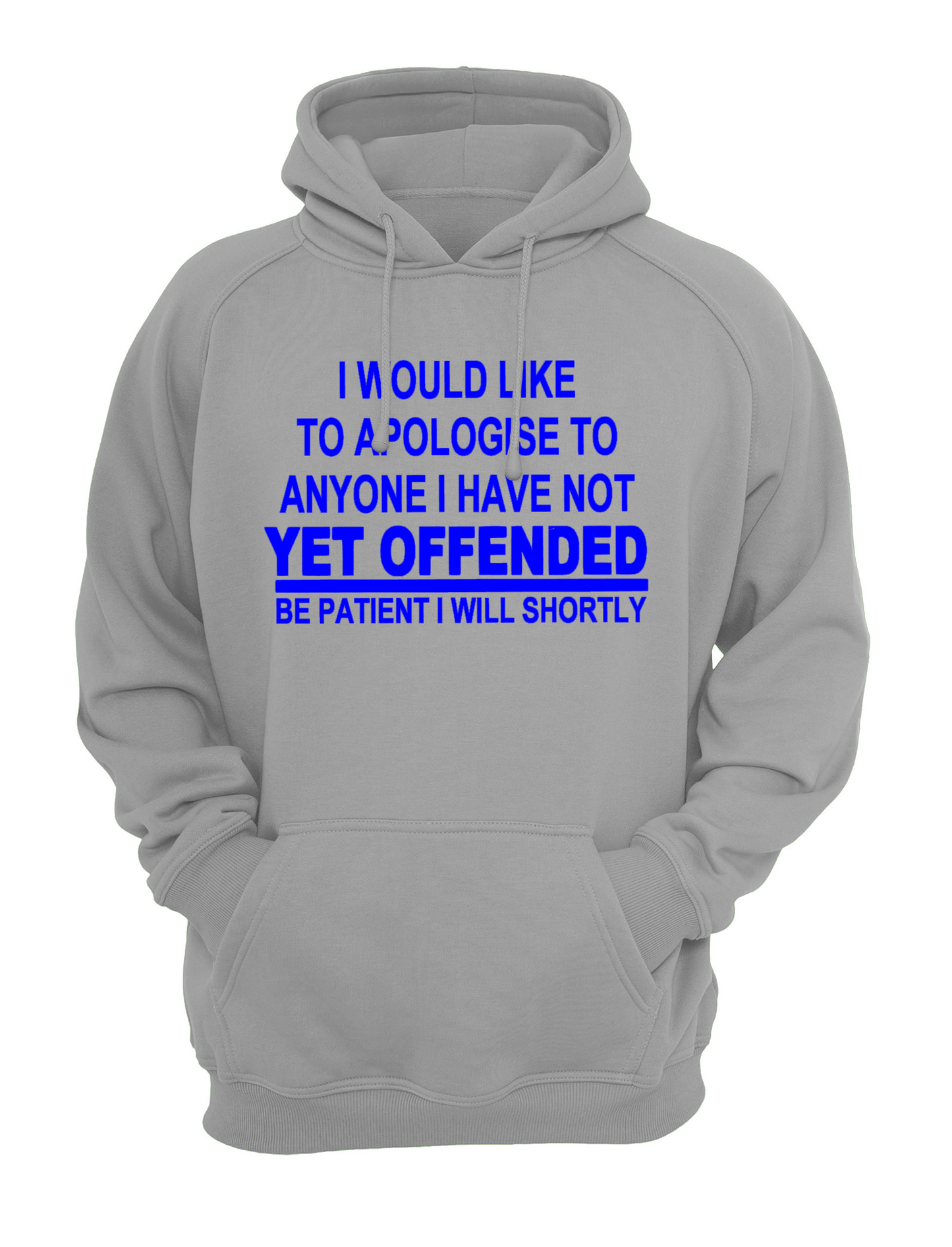 I Would Like To Apologise To Anyone I have Not Yet Offended, Be Patient, I Will Shortly Slogan Unisex Casual Novelty Hoody Hoodie Sweatshirt Black
