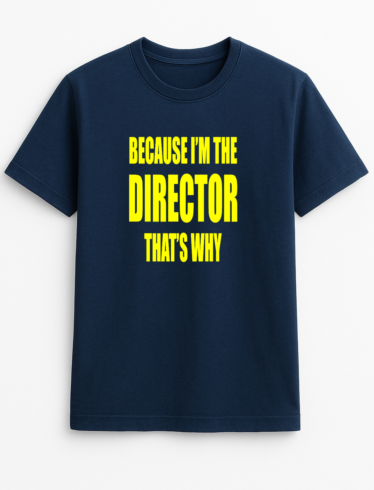 Because I'm The Director That's Why Humorous Funny Novelty Personalised Colours Slogan Unisex T-Shirt Top Tee Gift Black