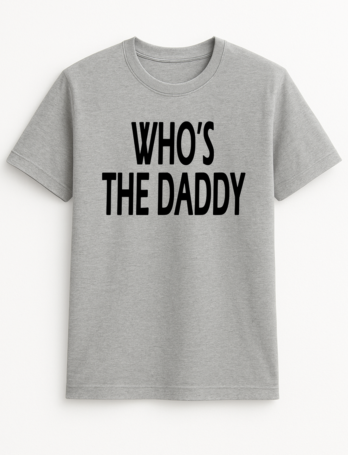 Who's The Daddy? Slogan Funny Humour Slogan Personalised Colours Unisex T-Shirt Gift Black