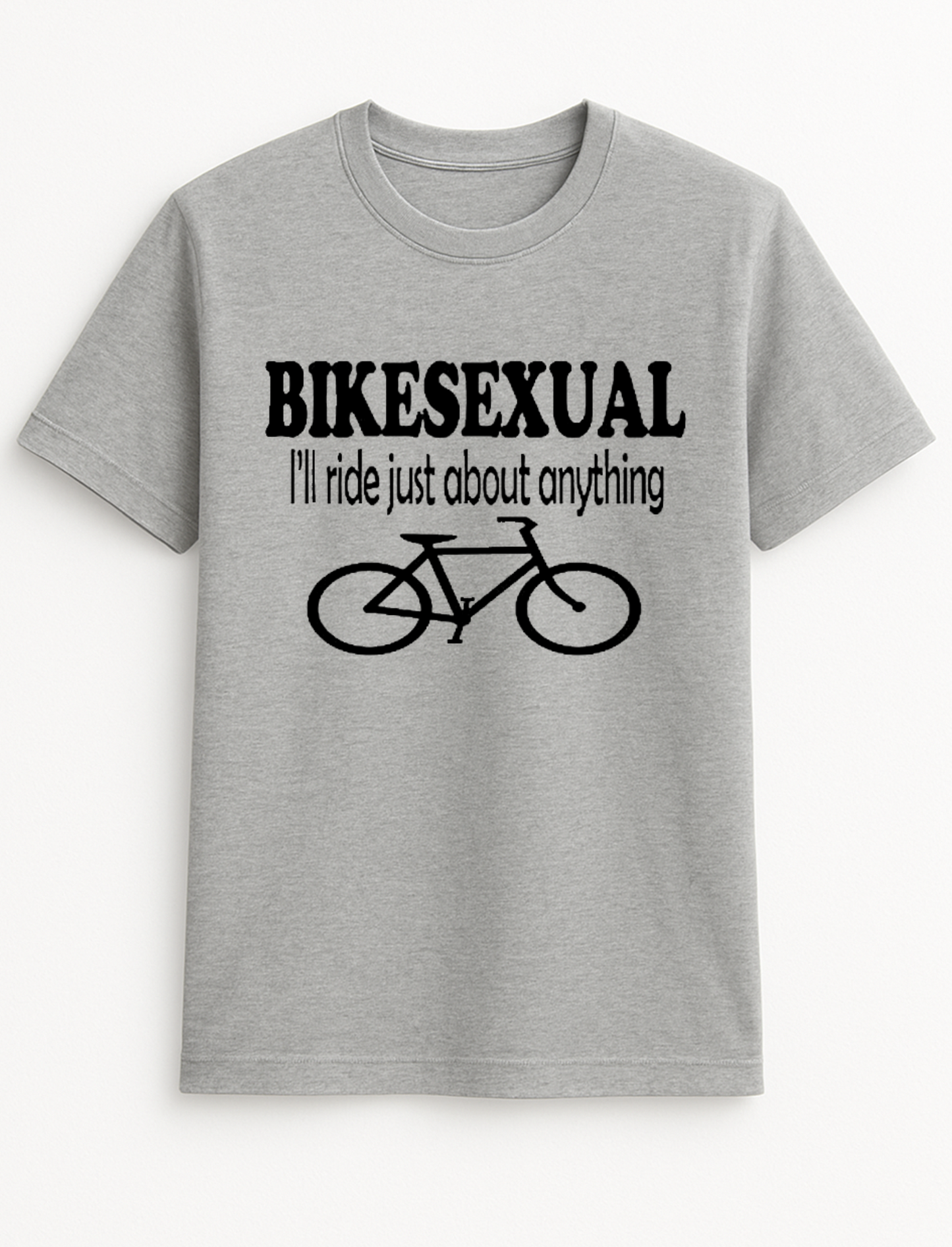 Bikesexual I'll Ride Just About Anything Cheeky Funny Humour Slogan Personalised Colours Unisex T-Shirt Gift Black