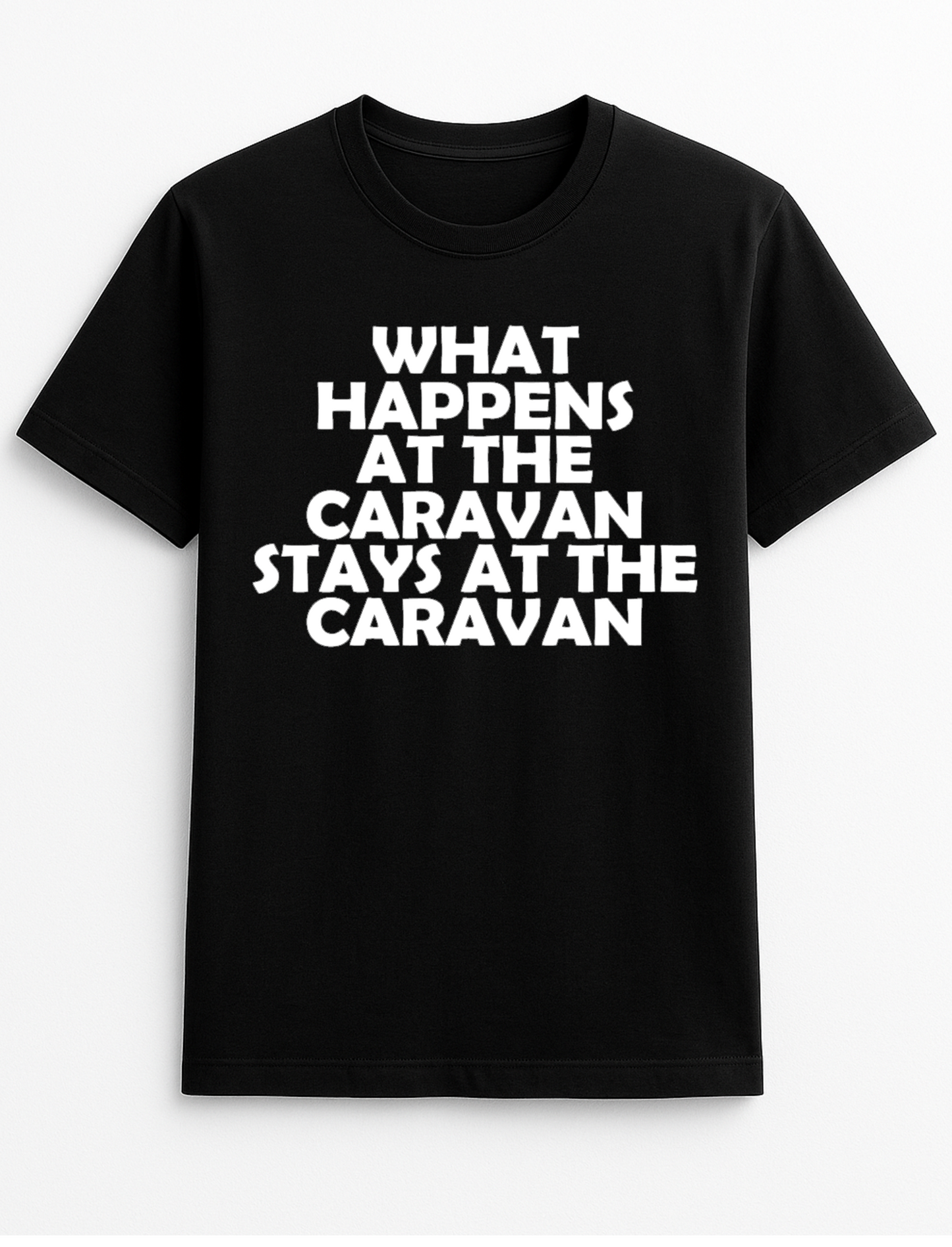 What Happens at The Caravan Stays at The Caravan Slogan Personalised Colours Unisex Top Tee T-Shirt Humour Funny Gift Black