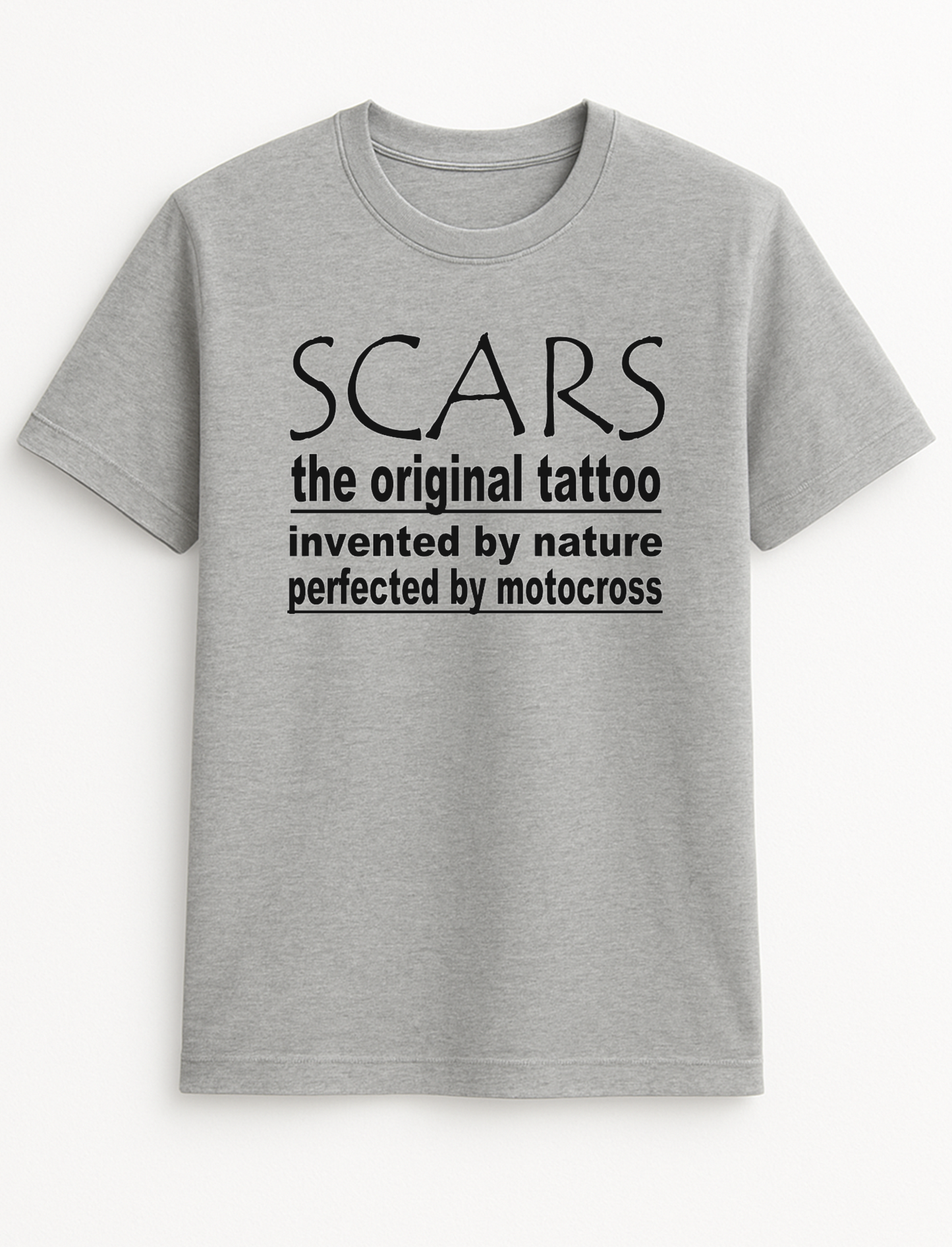 Scars The Original Tattoo Invented by Nature Perfected by Motocross Humorous Funny Slogan Personalised Colours Unisex Top Tee T-Shirt Gift Black