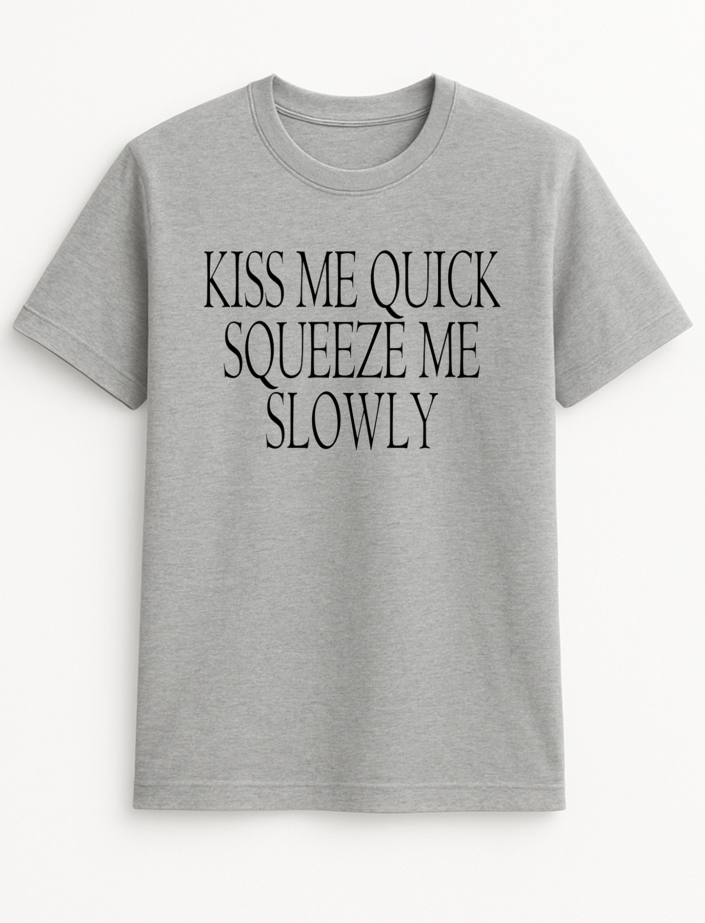 Kiss Me Quick Squeeze Me Slow Humorous Funny Slogan Personalised Colours Unisex Top Tee T-Shirt Gift Black