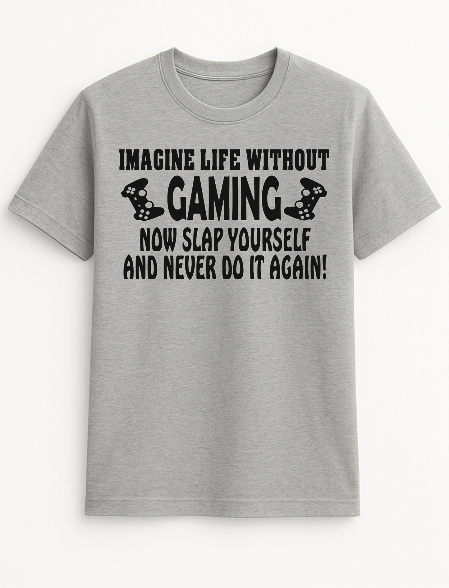 Imagine Life Without Gaming. Humorous Funny Slogan Personalised Colours Unisex T-Shirt Gift Black