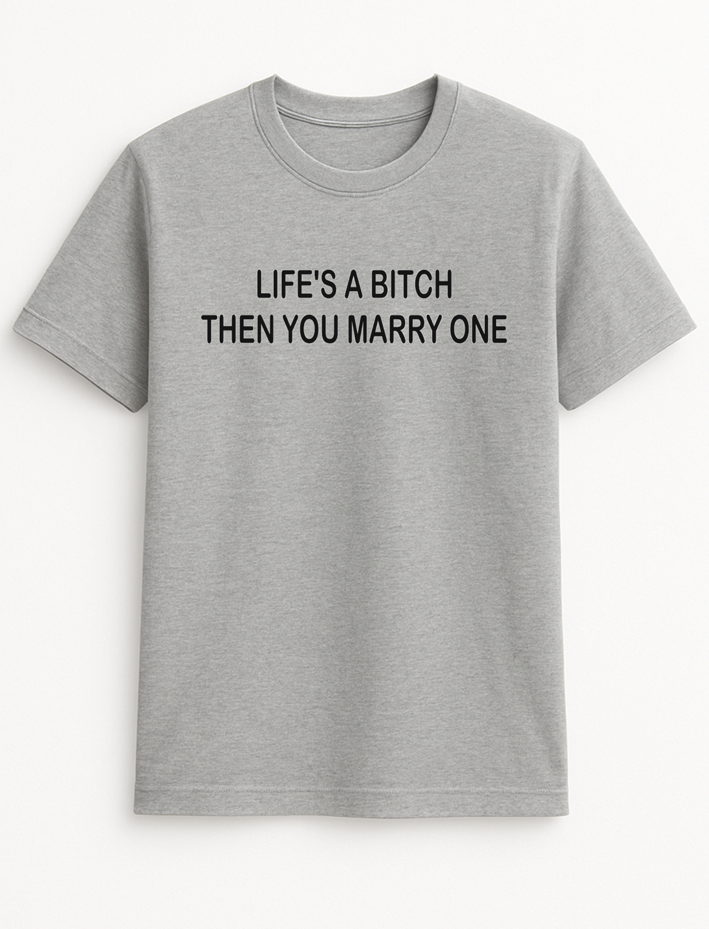 Life's a Bitch Then You Marry One Humorous Funny Slogan Personalised Colours Unisex Tee Top T-Shirt Gift Black