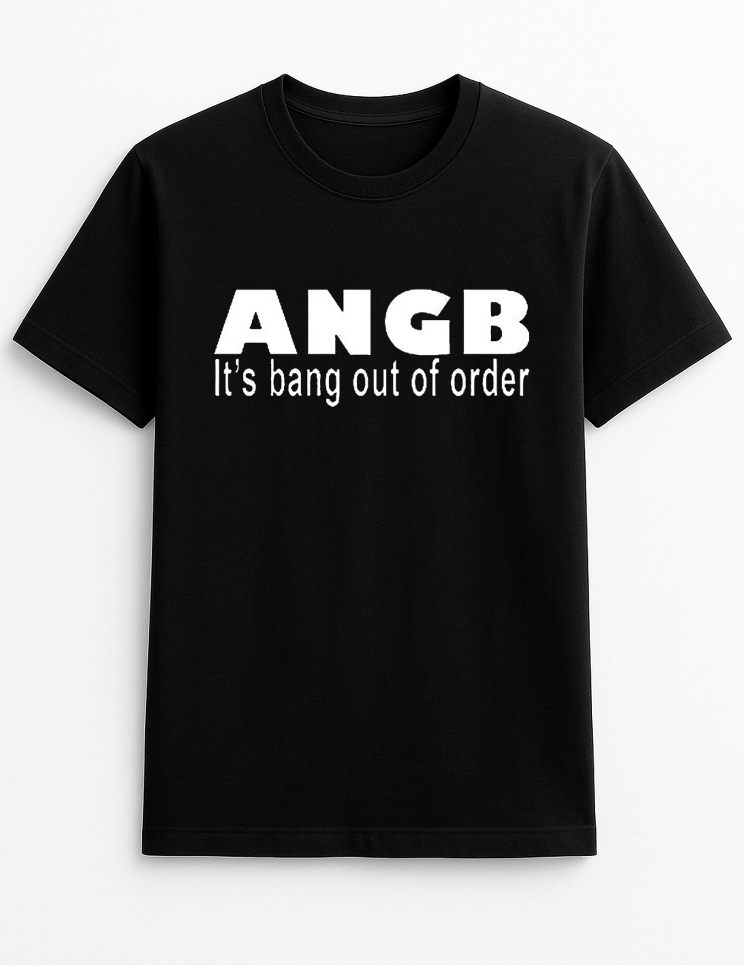 ANGB It's Bang Out of Order Funny Humour Slogan Personalised Colours Unisex T-Shirt Gift Black