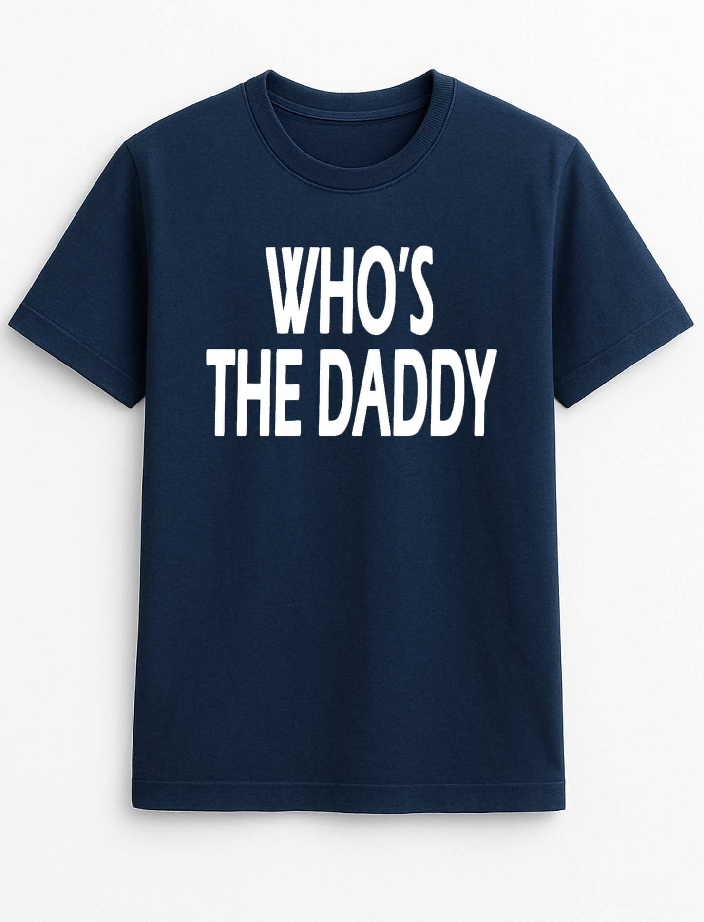 Who's The Daddy? Slogan Funny Humour Slogan Personalised Colours Unisex T-Shirt Gift Black