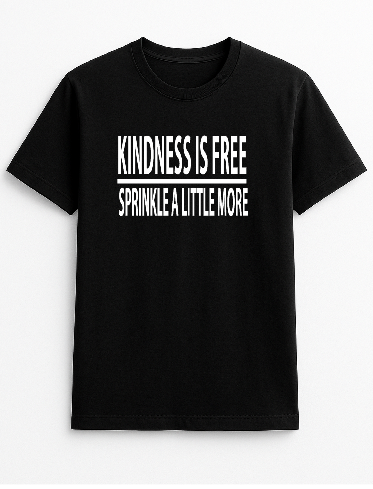 Kindness is Free Sprinkle A Little More Slogan T-Shirt Gift