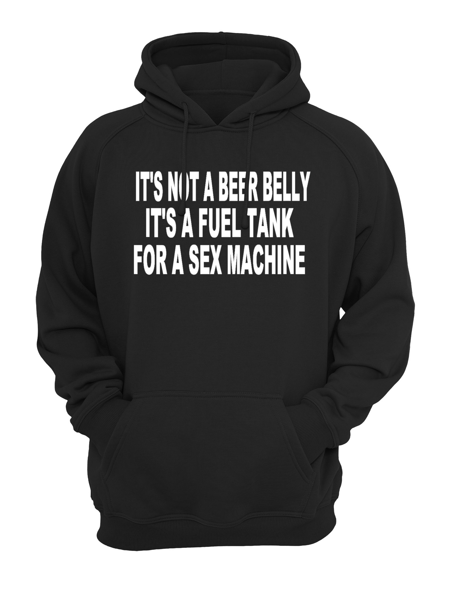 It's Not Beer Belly It's A Fuel Tank For A Sex Machine Slogan Unisex Casual Hoody, Sweatshirt, Sweat Black, Grey