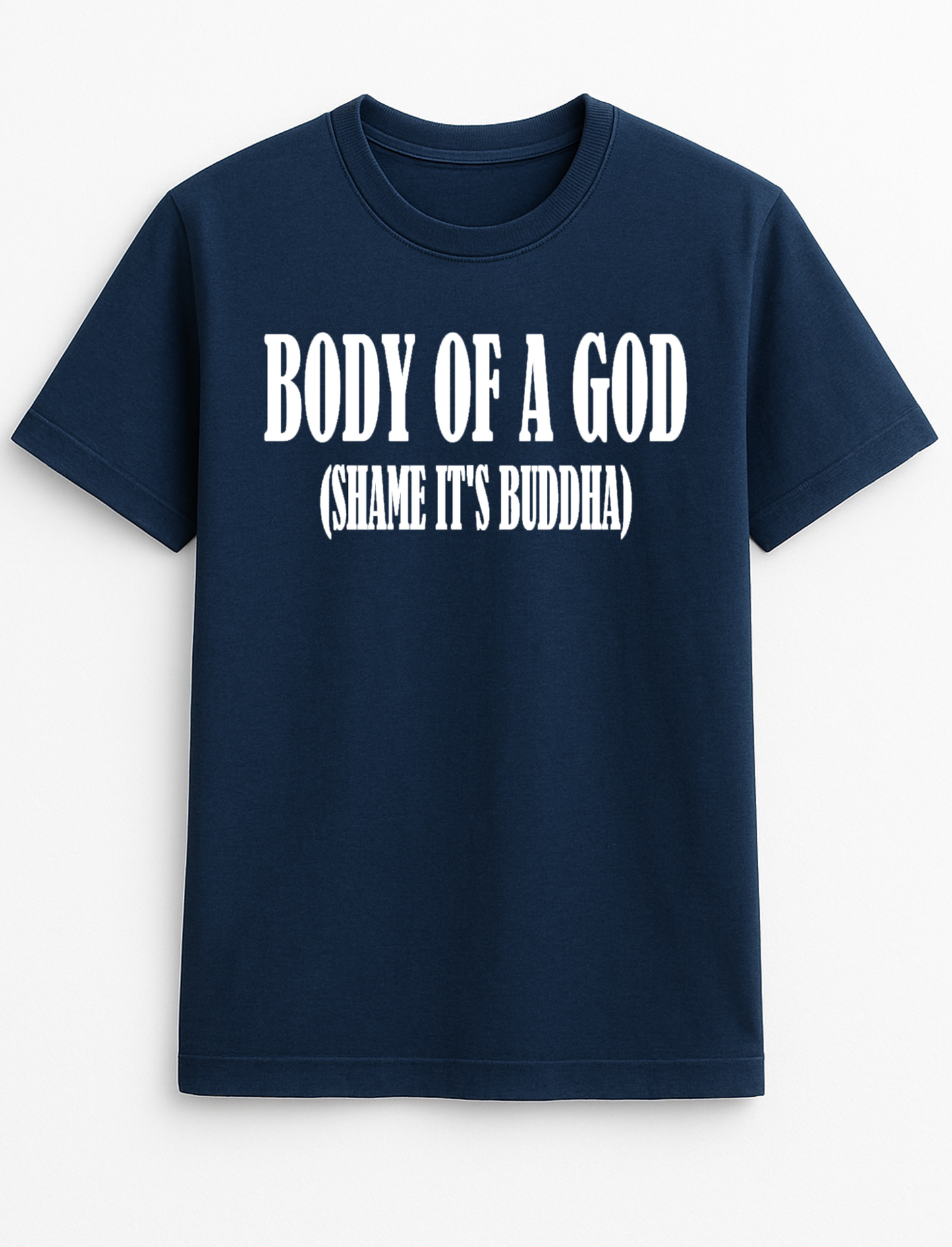 Body of a God (Shame It's Buddha) Funny Humour Slogan Personalised Colours Unisex T-Shirt Gift Black