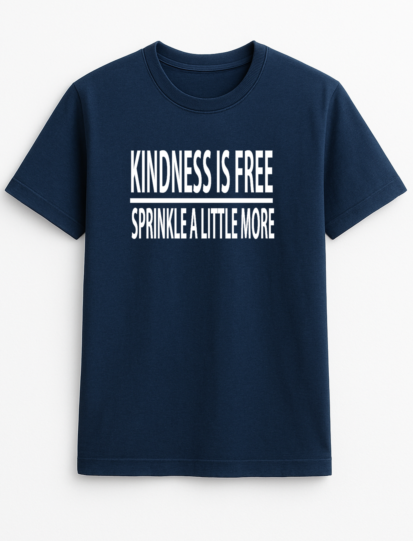 Kindness is Free Sprinkle A Little More Slogan T-Shirt Gift