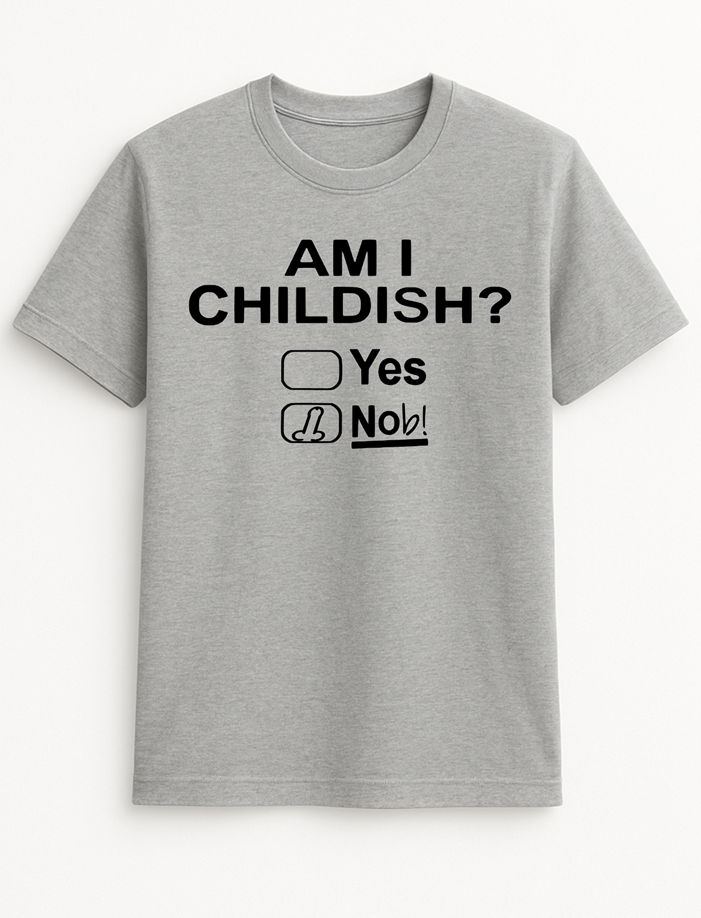 Am I Childish? Yes Humorous Funny Personalised Slogan Unisex T-Shirt Gift Black