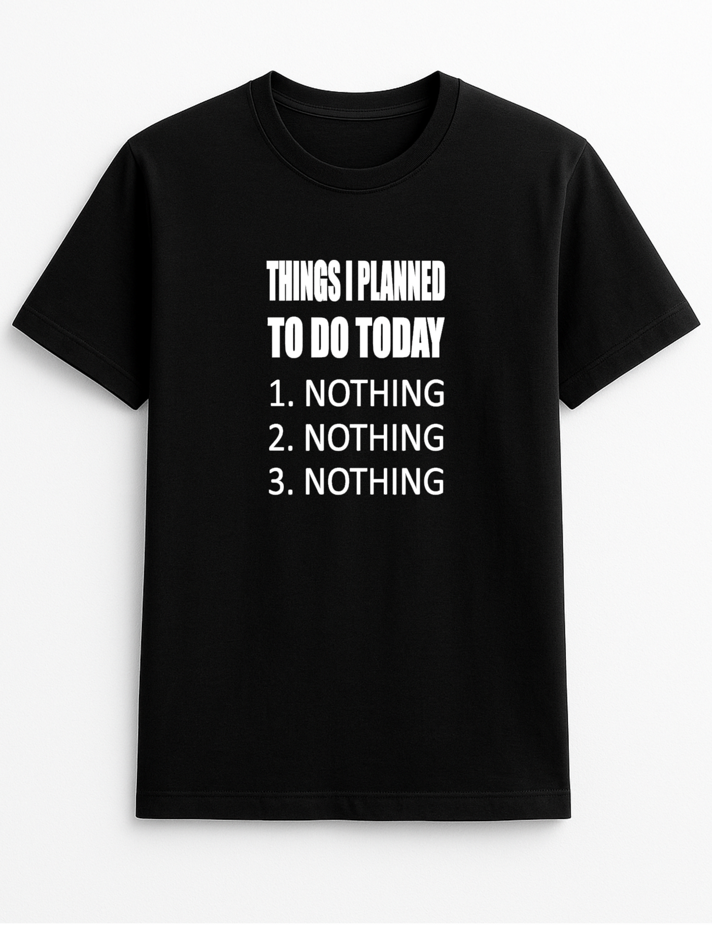 Things I Planned to Do Today Nothing Lazy Humorous Funny Novelty Personalised Colours Slogan Unisex T-Shirt Top Tee Gift Black
