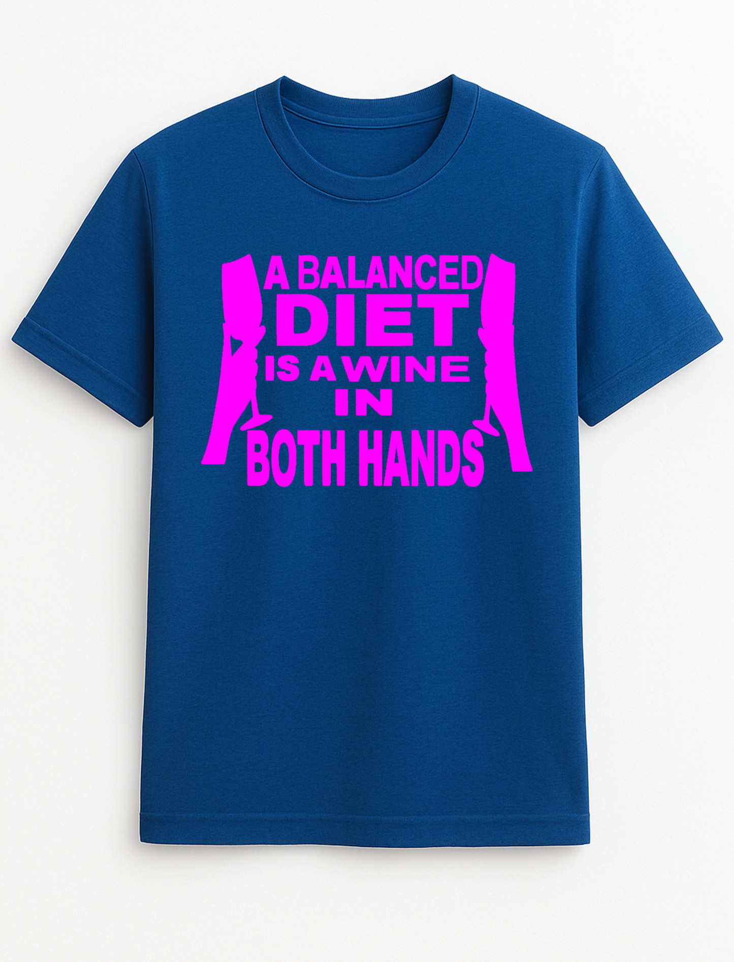 A Balanced Diet is A Wine in Each Hand Humorous Funny Personalised Slogan Unisex T-Shirt Gift