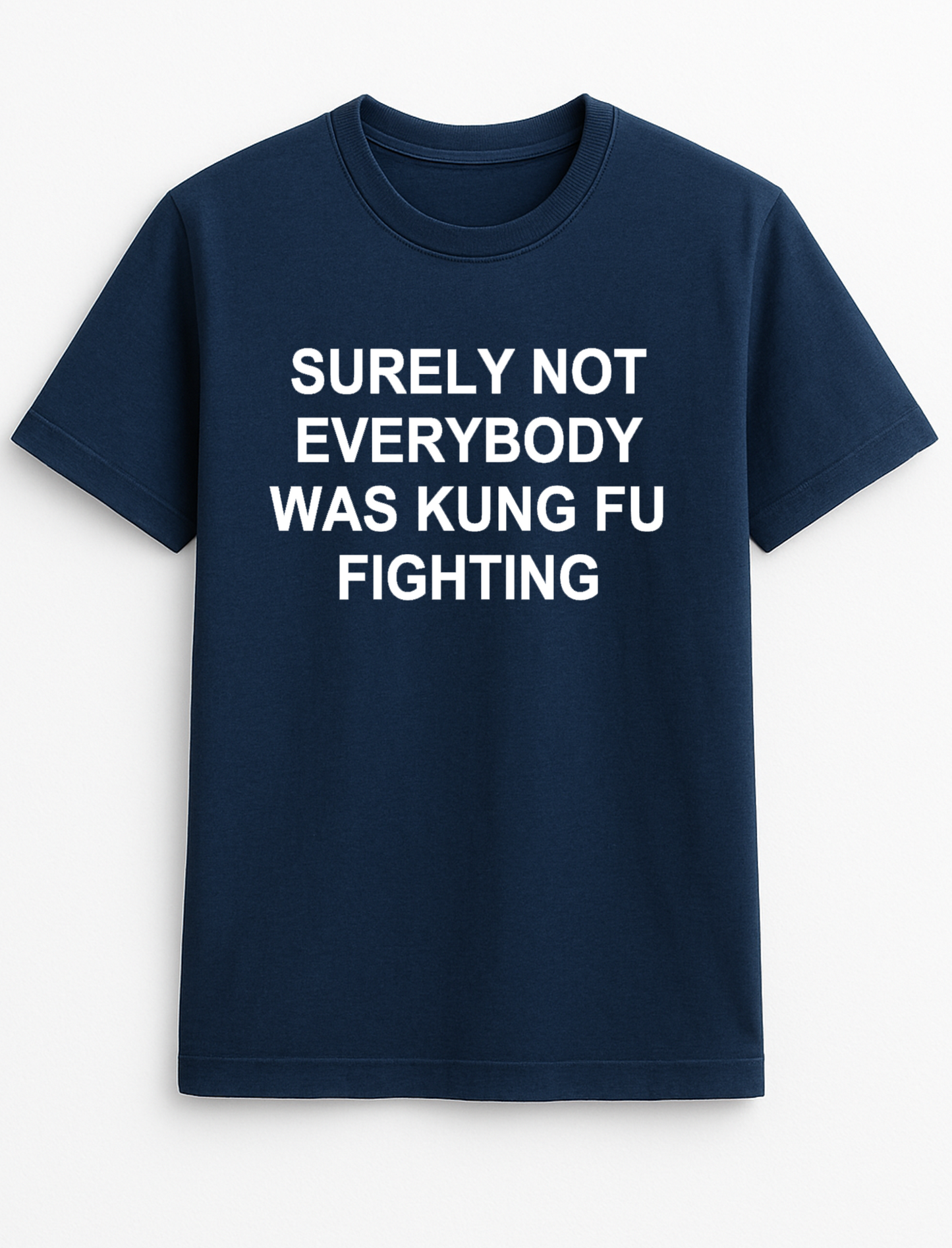 Surely Not Everyone was Kung Fu Fighting Funny Slogan Personalised Colours Unisex Top Tee T-Shirt Gift Black