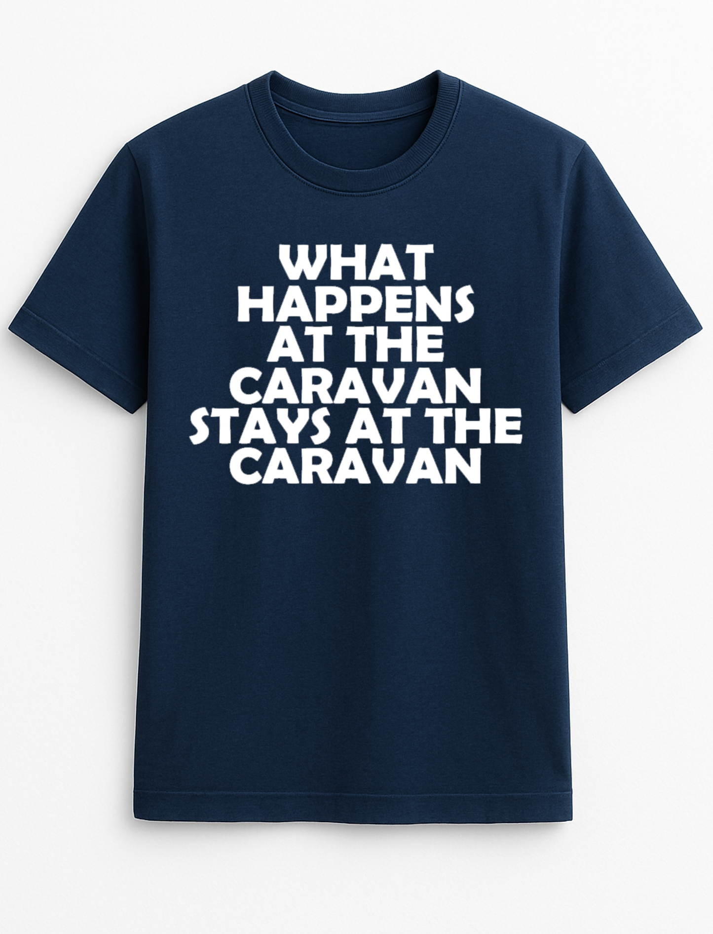 What Happens at The Caravan Stays at The Caravan Slogan Personalised Colours Unisex Top Tee T-Shirt Humour Funny Gift Black