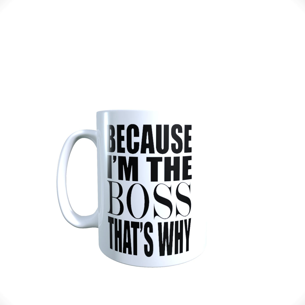 Because I'm The Boss That's Why Funny Slogan Mug Gift