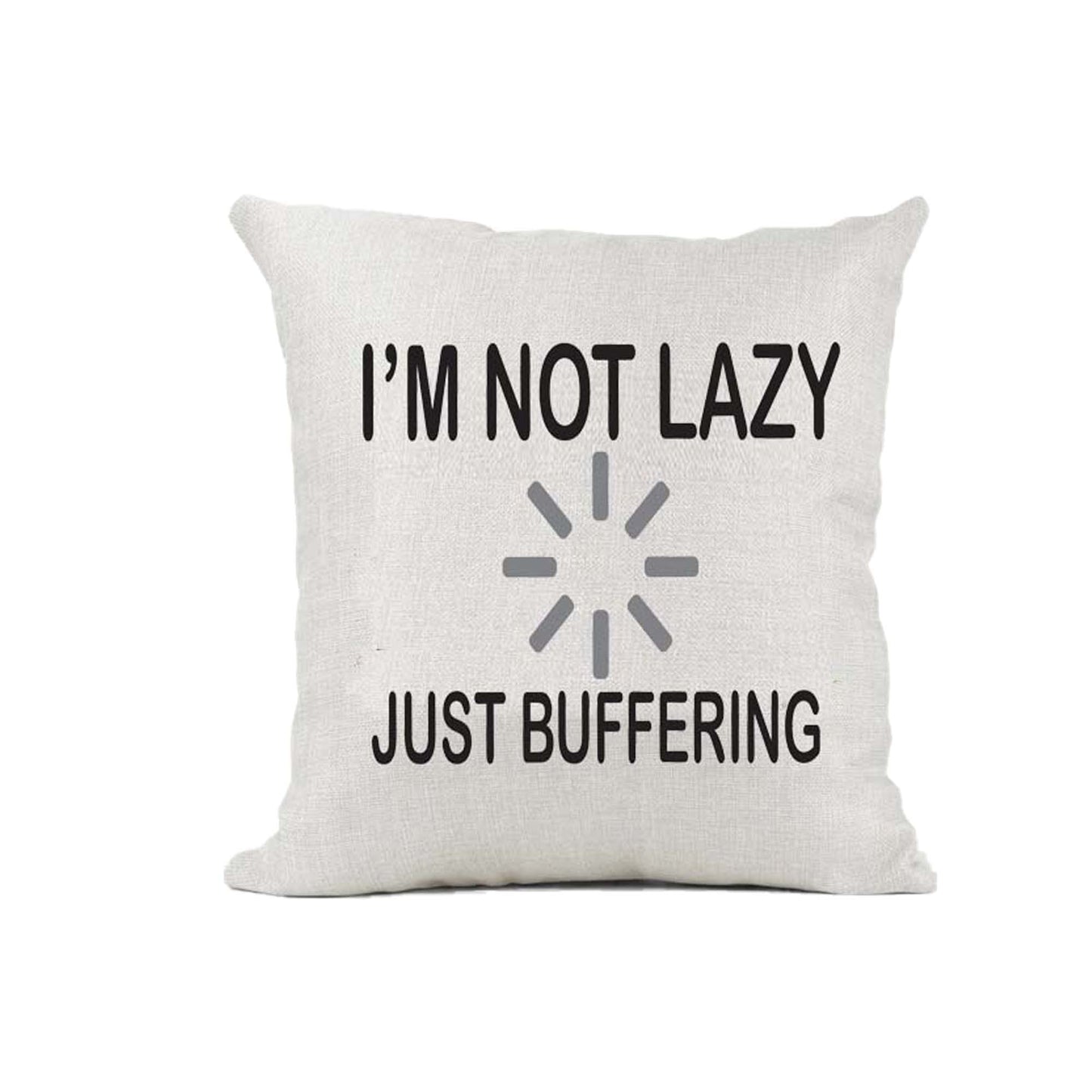 I'm Not Lazy Just Buffering Naturally Woven Linen Style Cushion Cover Pillow Gift Available in Choice of Five Colours