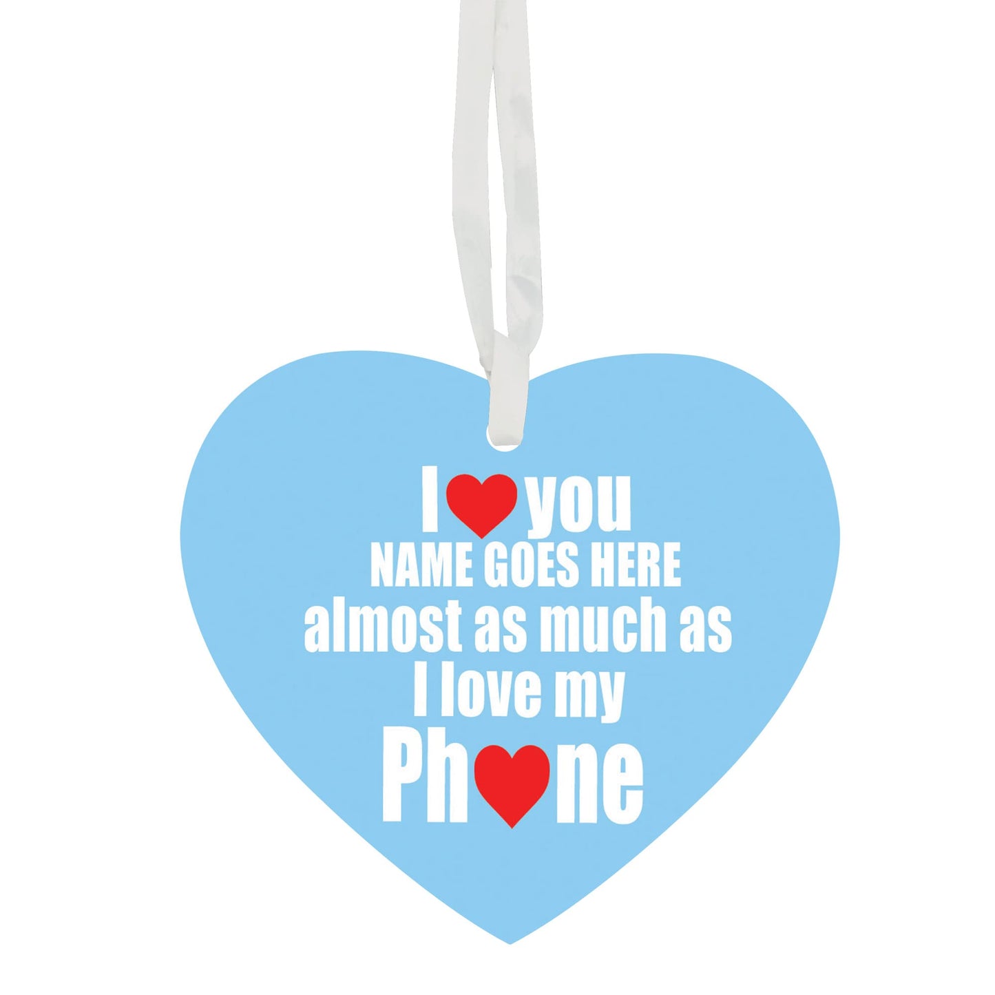 Personalised I Love My Phone Almost As Much As I love You Hanging Heart Any Occasion Valentine's Day Ceramic Keepsake Gift Available In Blue And Pink