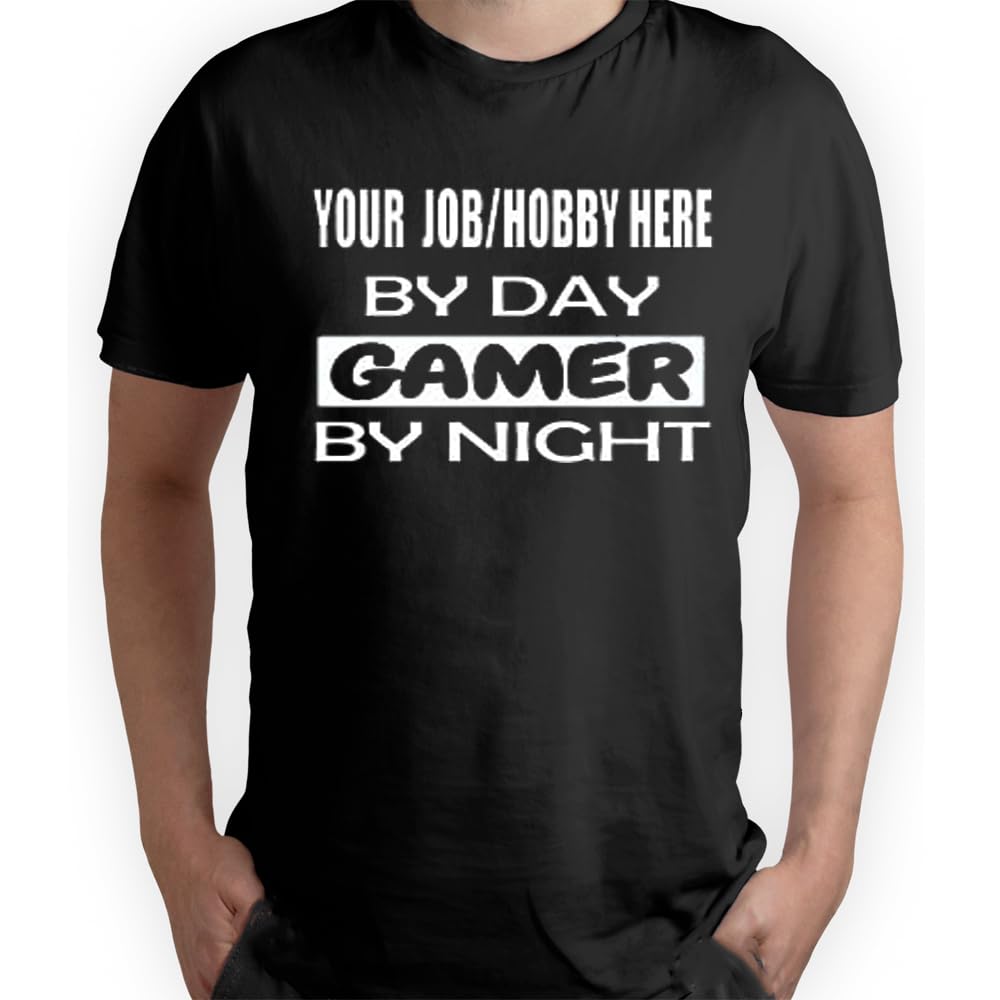 Your Job/Hobby by Day Gamer by Night Cheeky Funny Humour Slogan Personalised Colours Unisex T-Shirt Gift Black