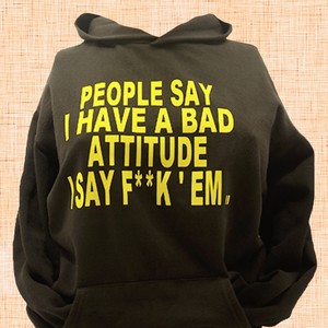 People Say I Have A Bad Attitude Hoodie 