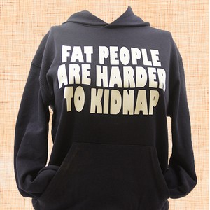 Fat People Are Harder To Kidnap Hoodie 