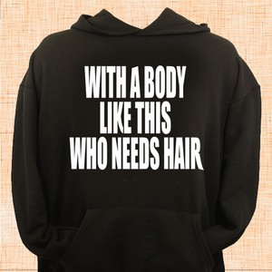 With A Body Like This Hoodie